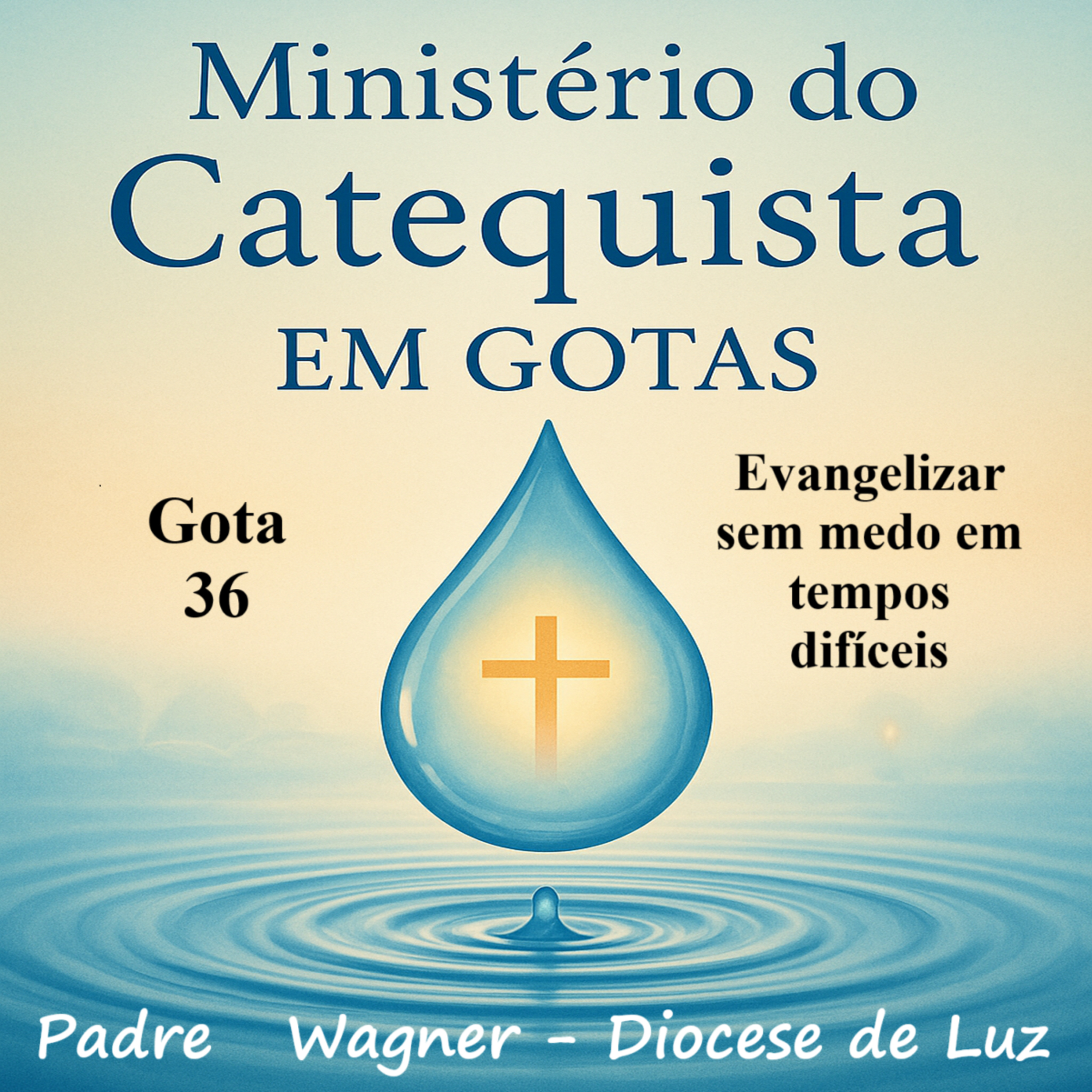 Gota 36 Evangelizar sem medo em tempos difíceis episode artwork