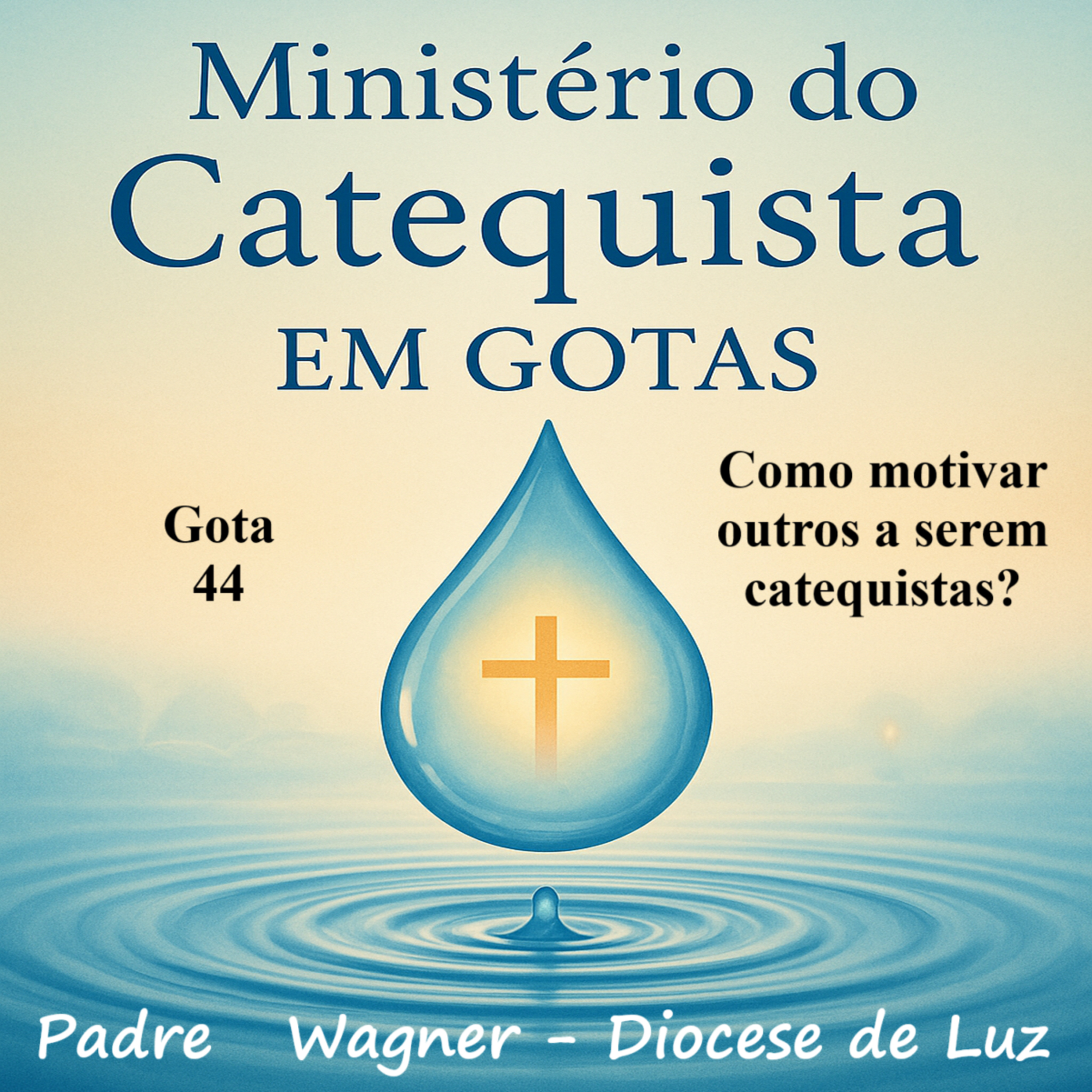 Gota 44 Como motivar outros a serem catequistas? episode artwork