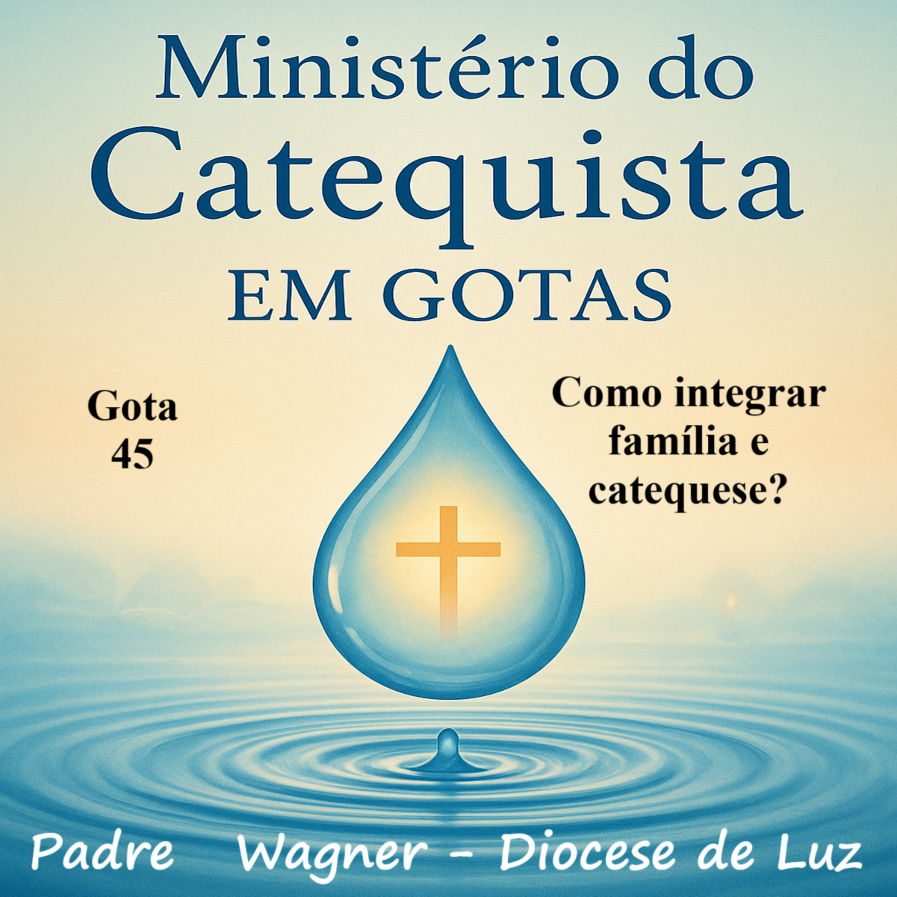 Gota 45 Como integrar família e catequese? episode artwork