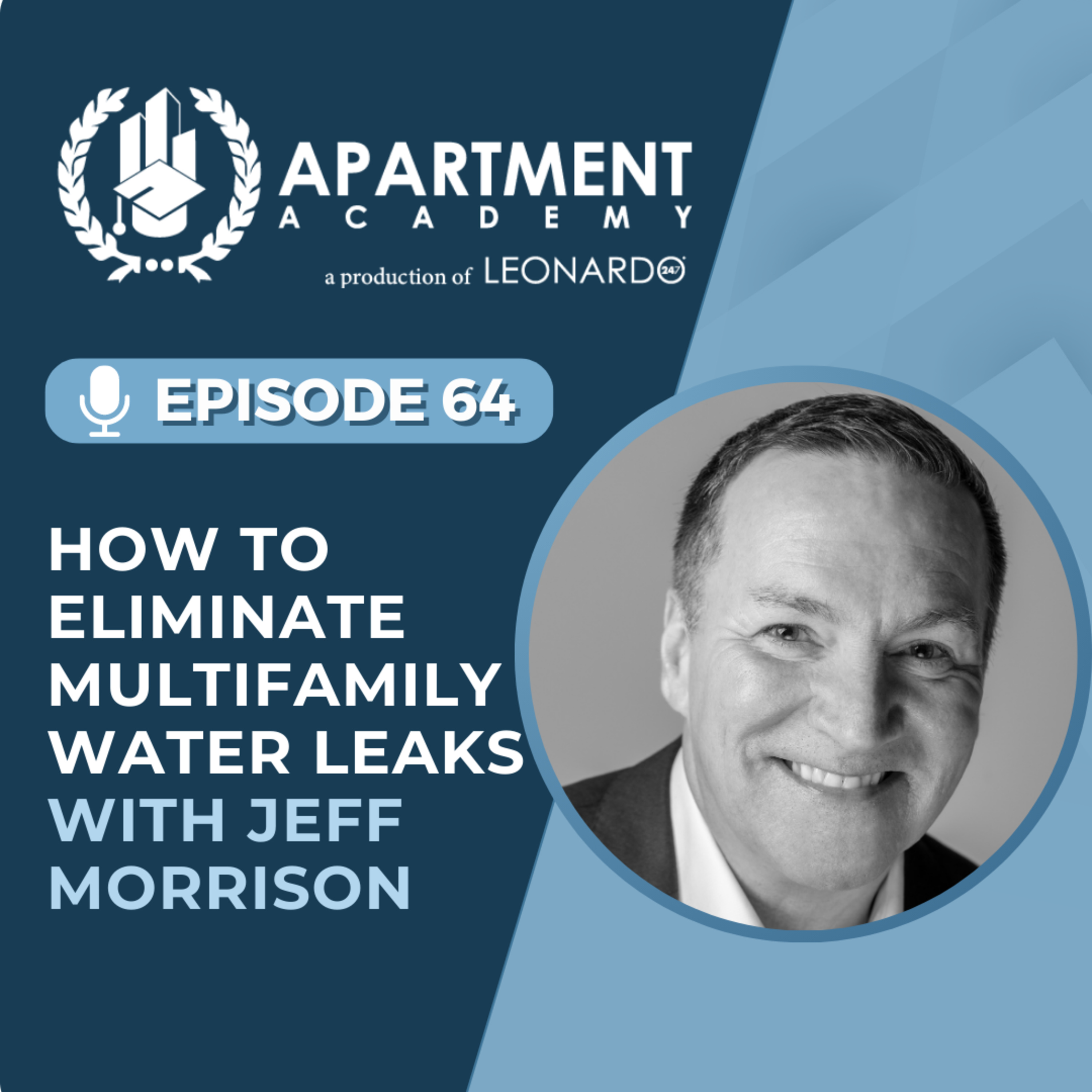 Ep 64: How to Eliminate Multifamily Water Leaks with Jeff Morrison
