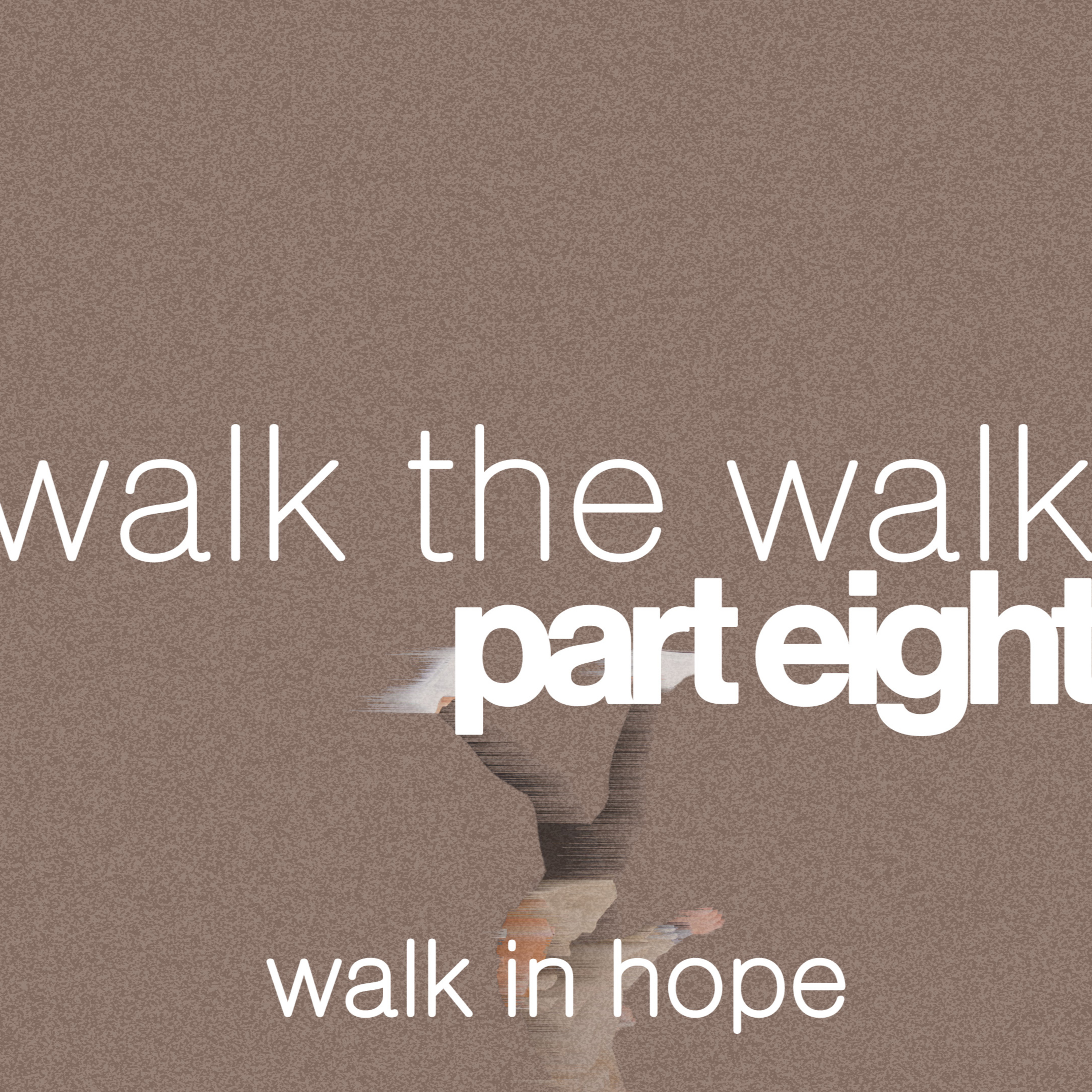 Sunday Sermons: Walk The Walk Part Eight: Walk In Hope - Pastor André episode artwork