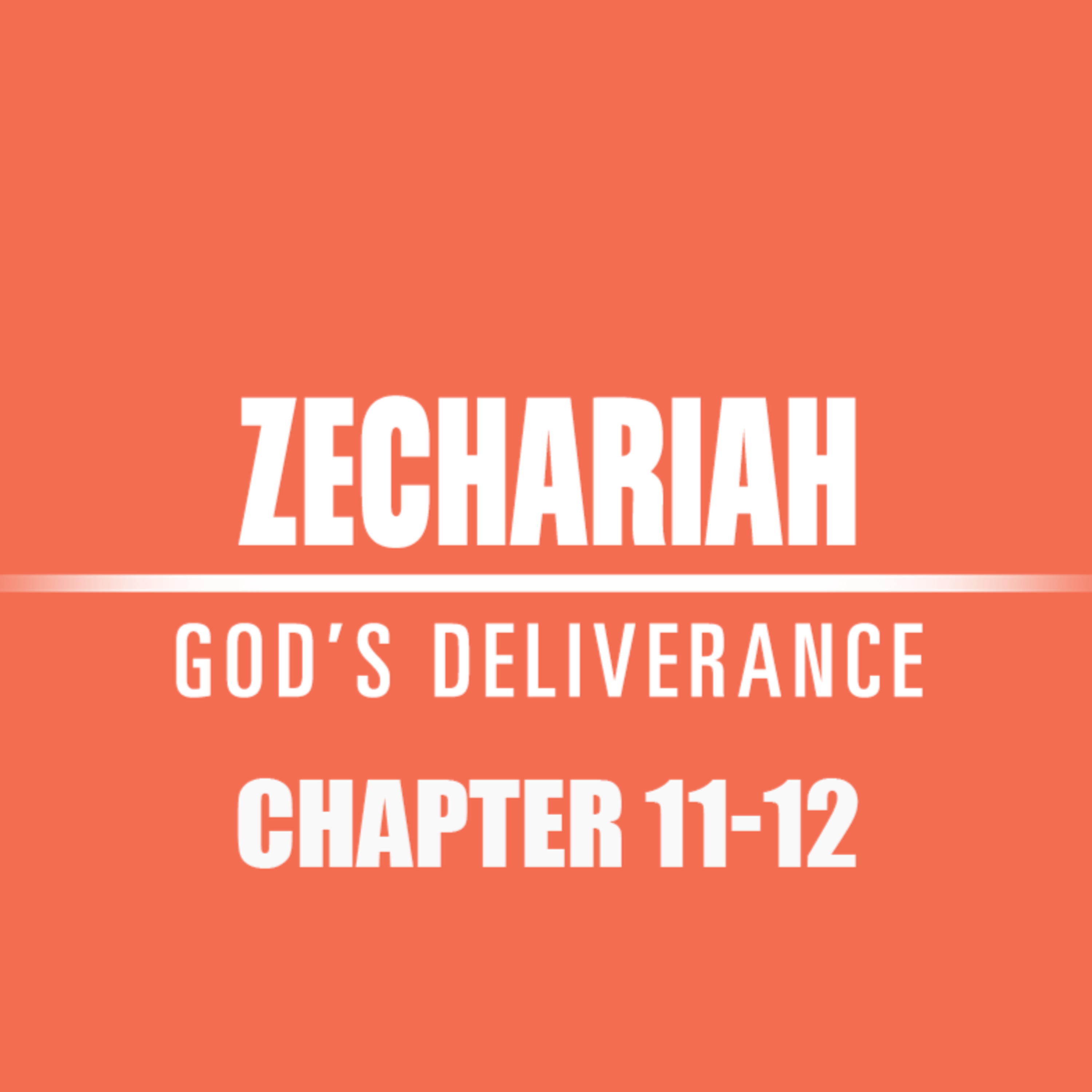 Zechariah 11 - 12 episode artwork