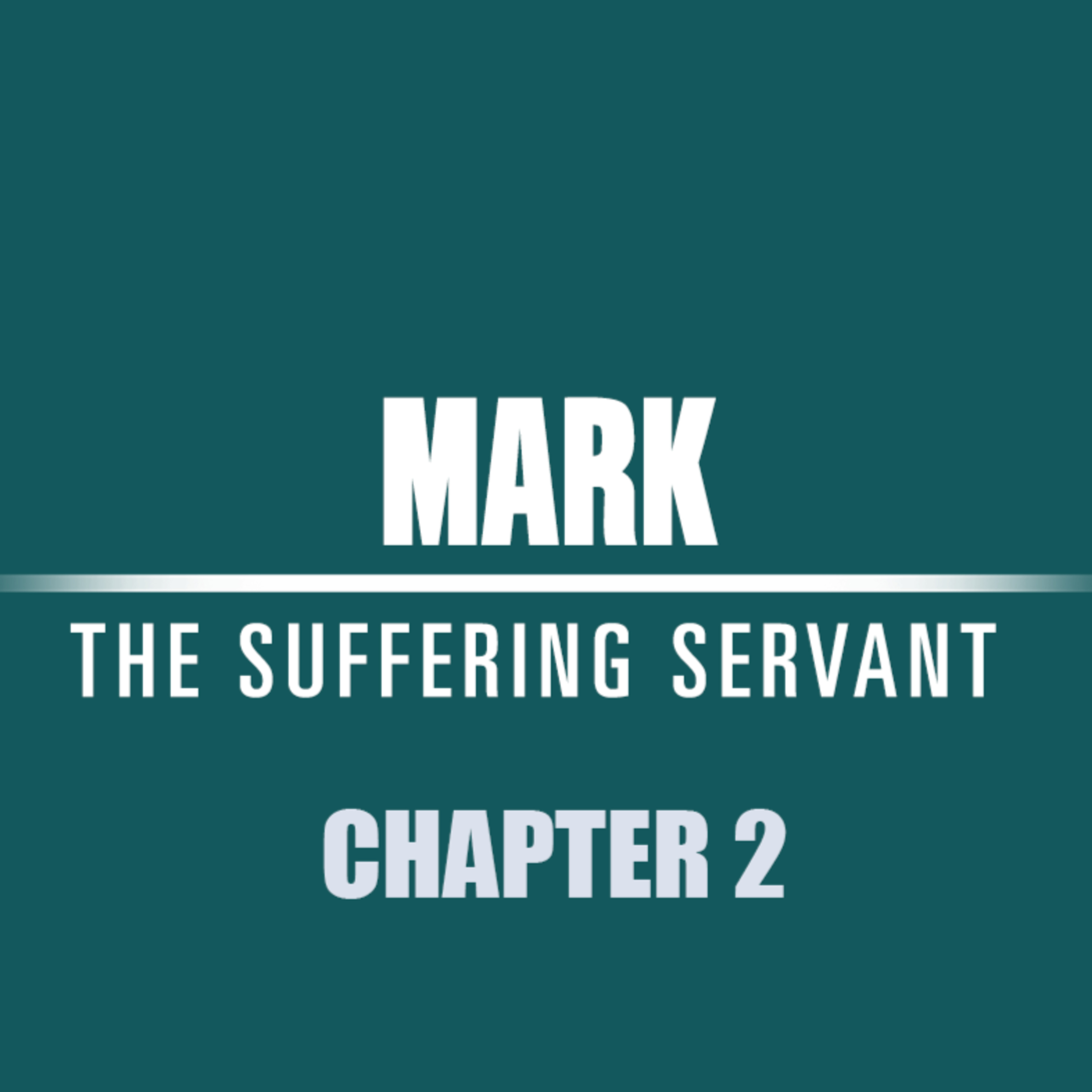 Mark 2 : 15-28 "Son Of Man" episode artwork
