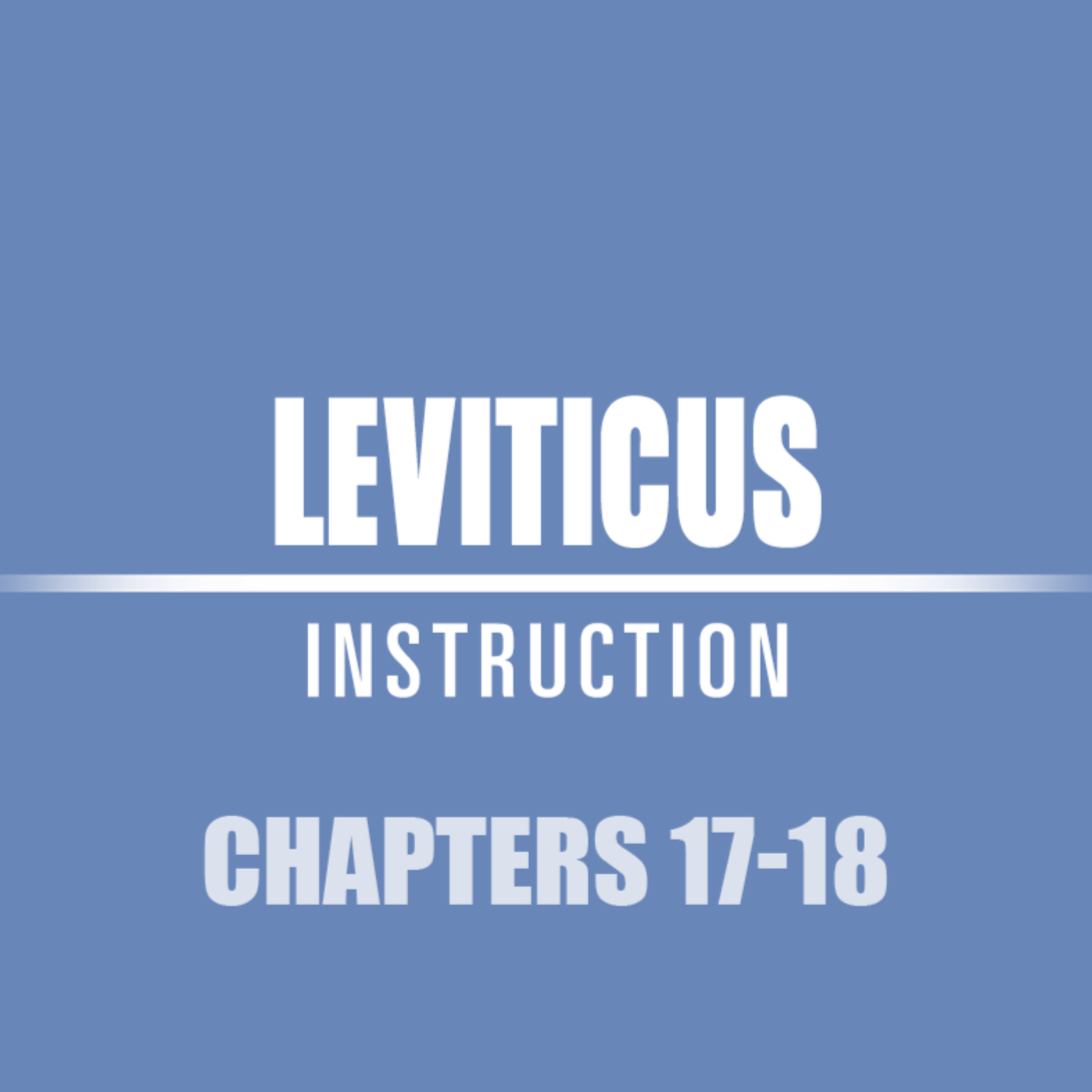 Leviticus 17 - 18 episode artwork