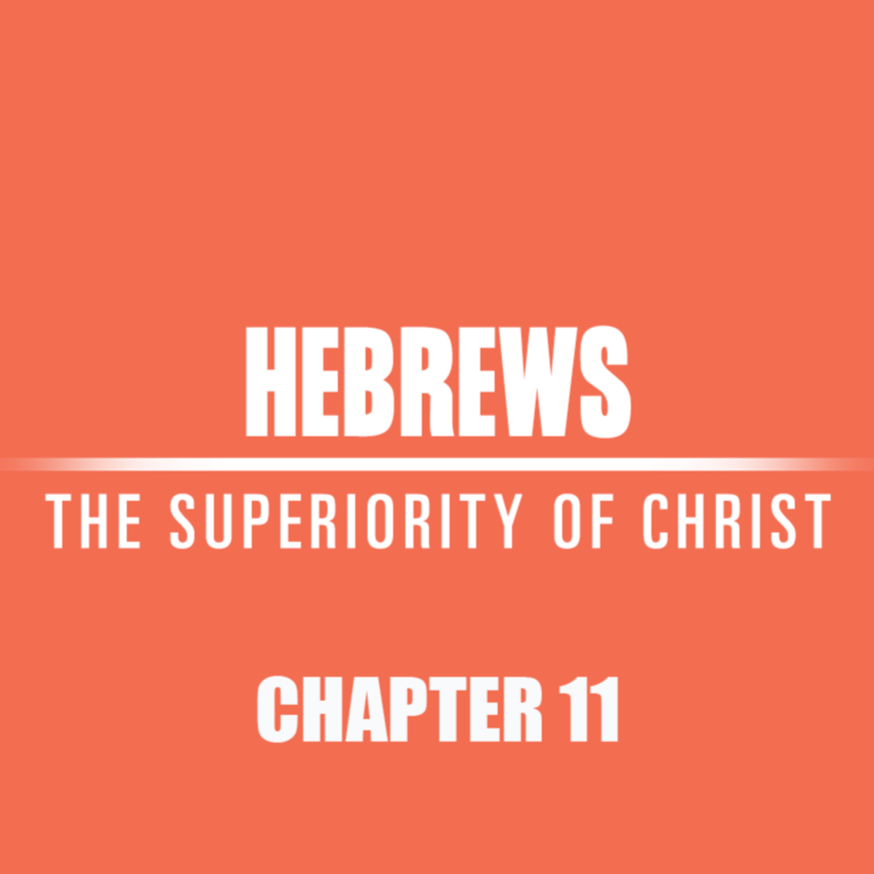 Hebrews 11 : 1 - 16 "A Good Testimony" episode artwork