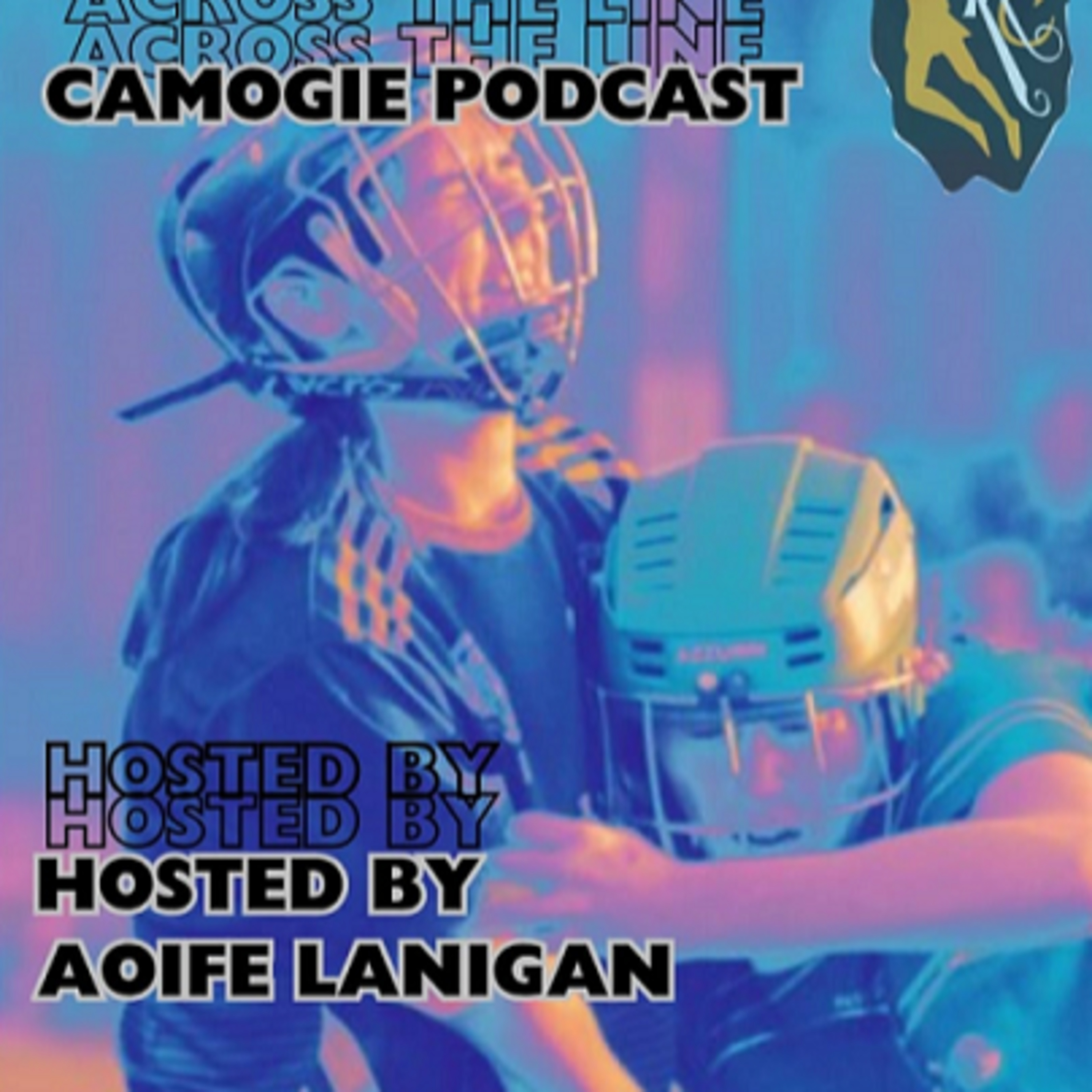 EP6: Across The Line Camogie Podcast