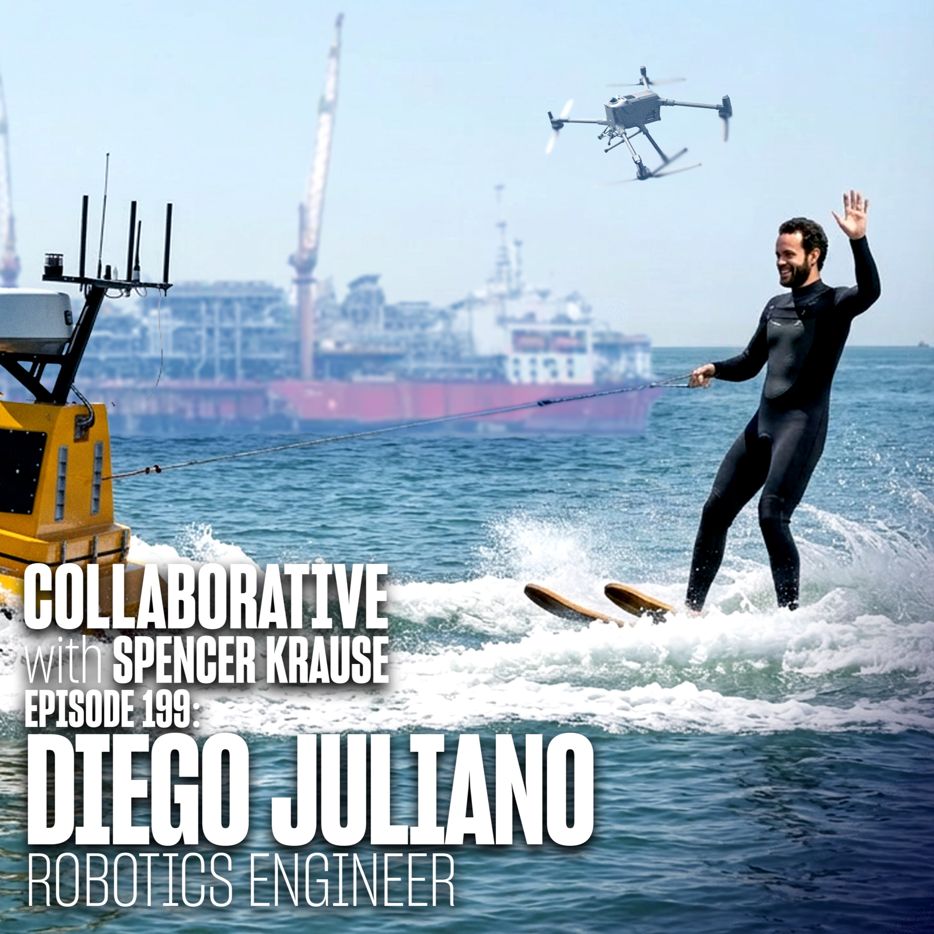 Collaborative with Spencer Krause - E199 - Diego Juliano - Senior Robotics Engineer episode artwork
