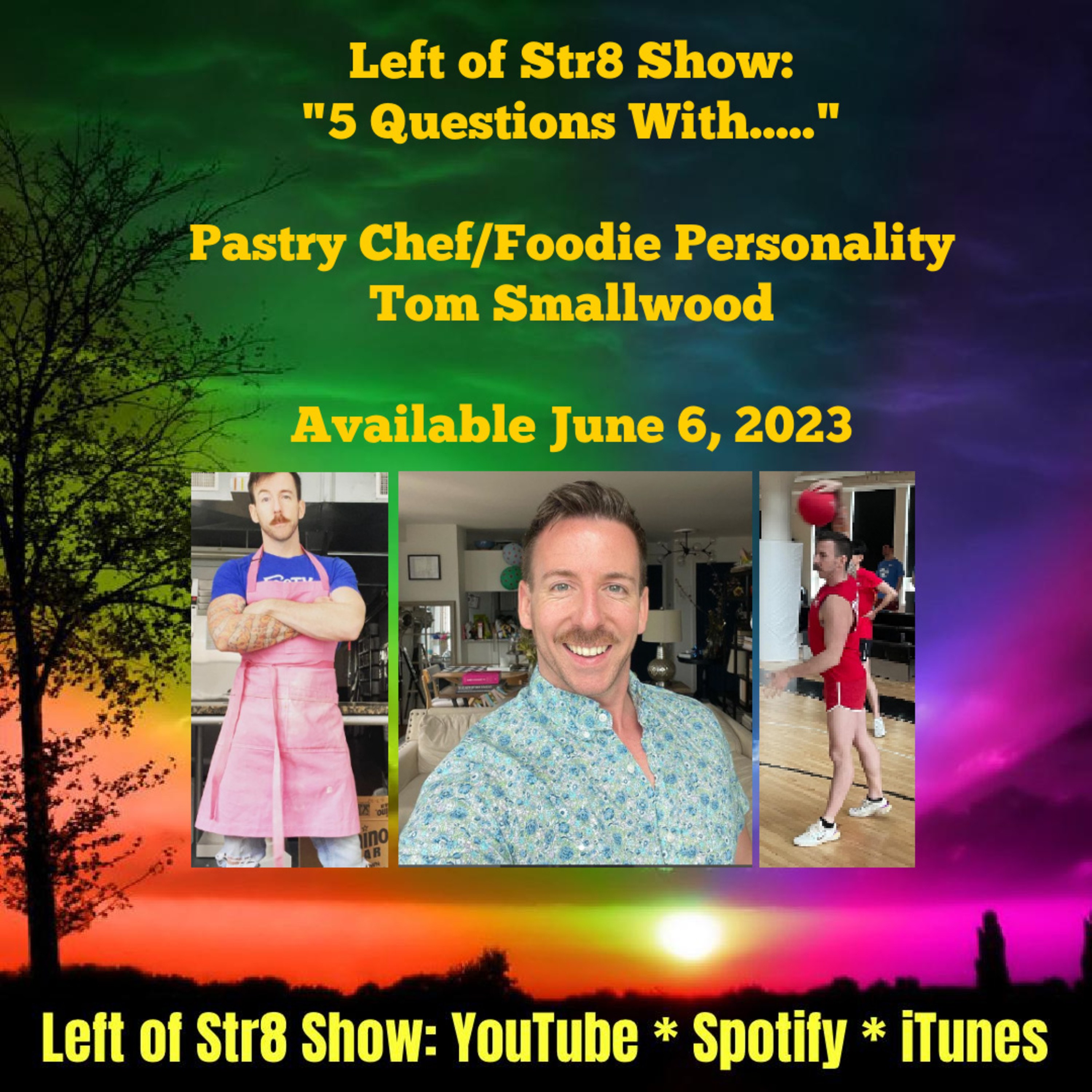 Left of Str8 Show: "5 Questions With..." Tom Smallwood Foodie Personality and Pastry Chef episode artwork