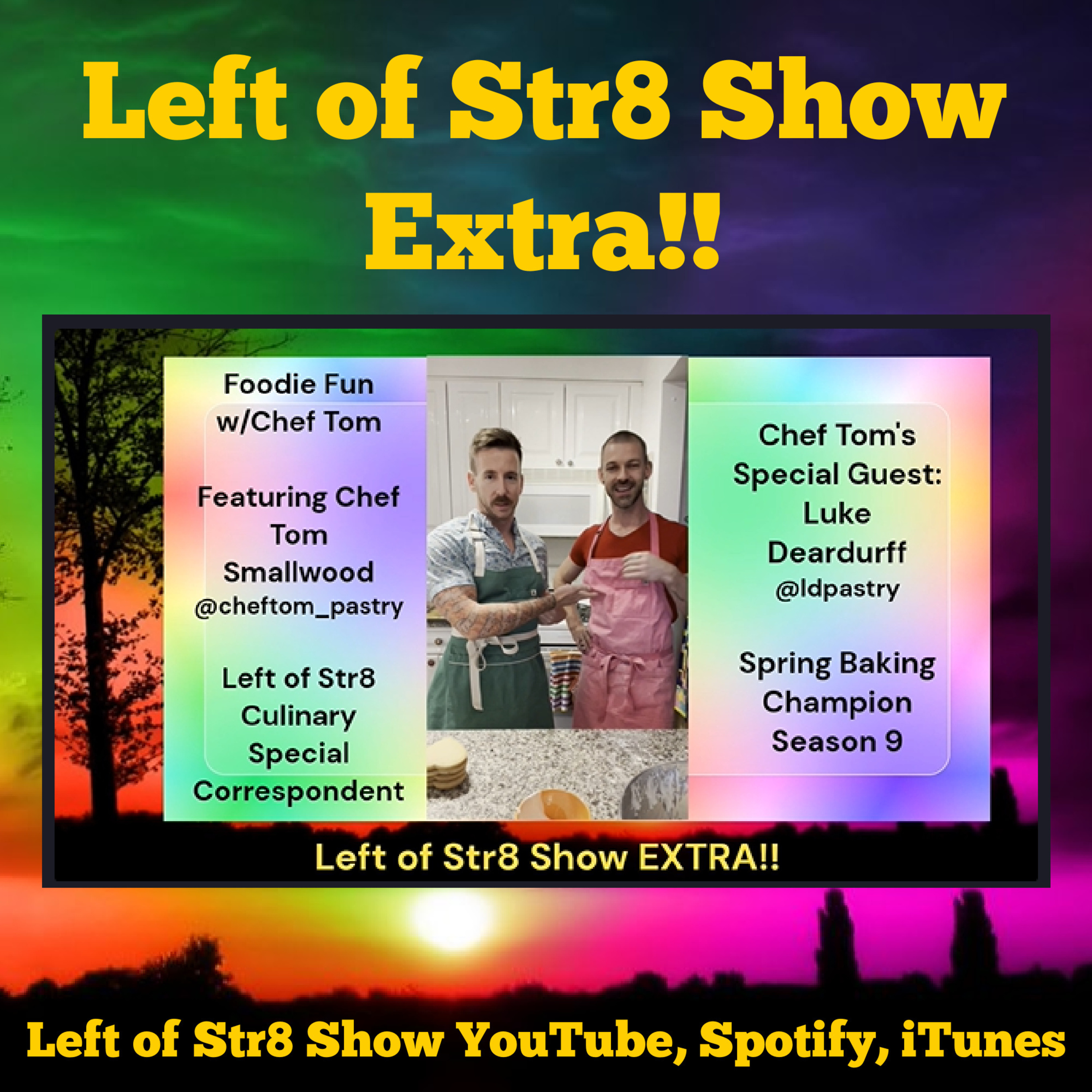 Left of Str8 Show EXTRA!! Foodie Fun with Chef Tom Smallwood and Luke Deardurff episode artwork