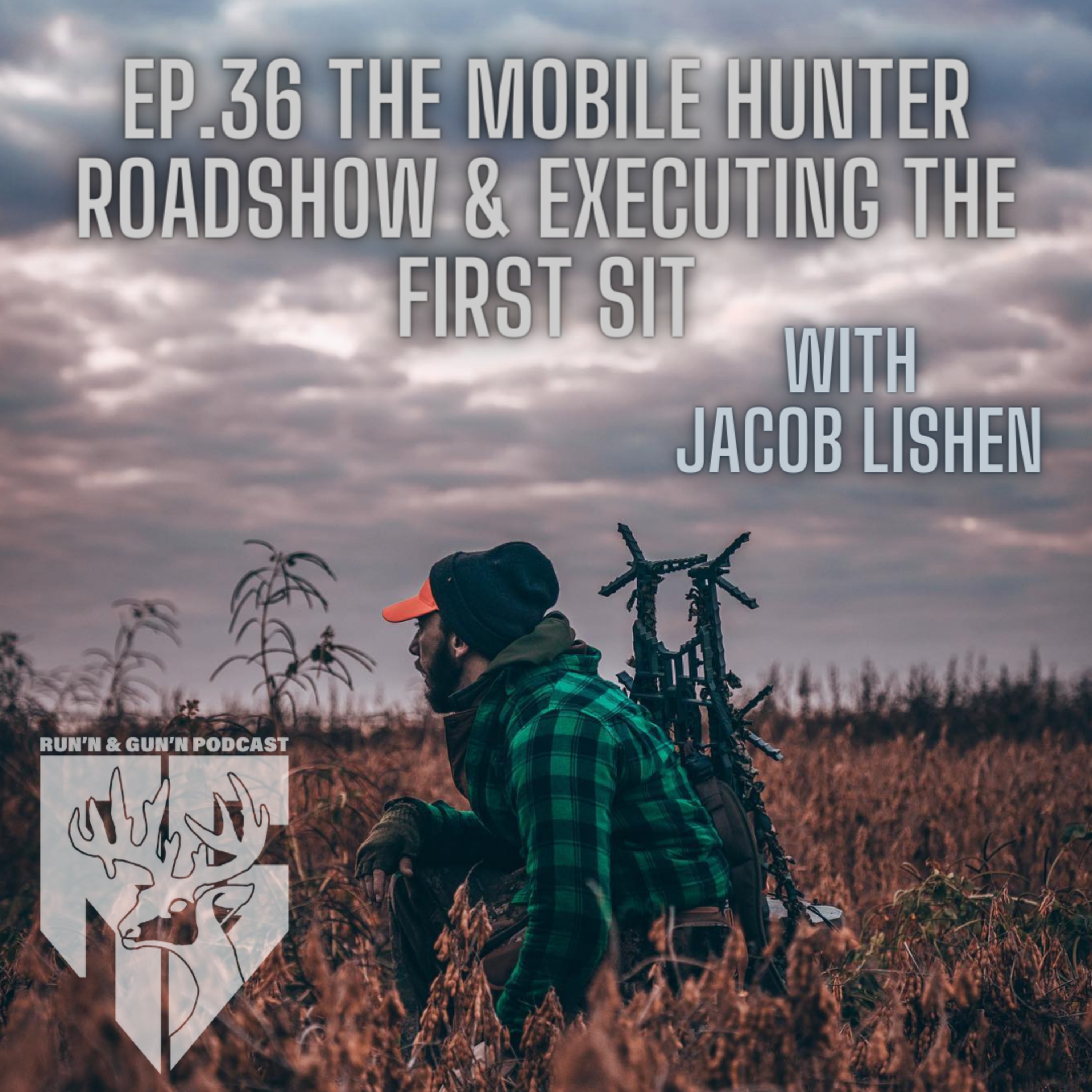 EP#36 The Mobile Hunter Roadshow & Executing the first Sit with Jacob Lishen episode artwork