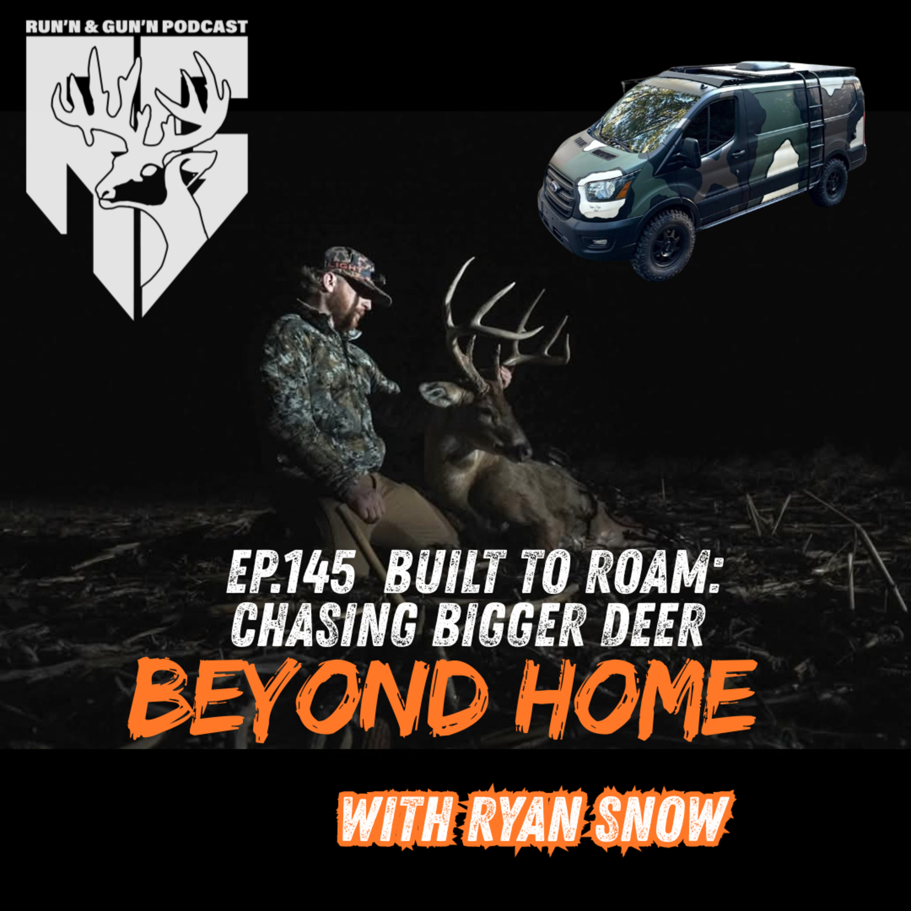 EP#145 Built to Roam: Chasing Bigger Deer Beyond Home with Ryan Snow