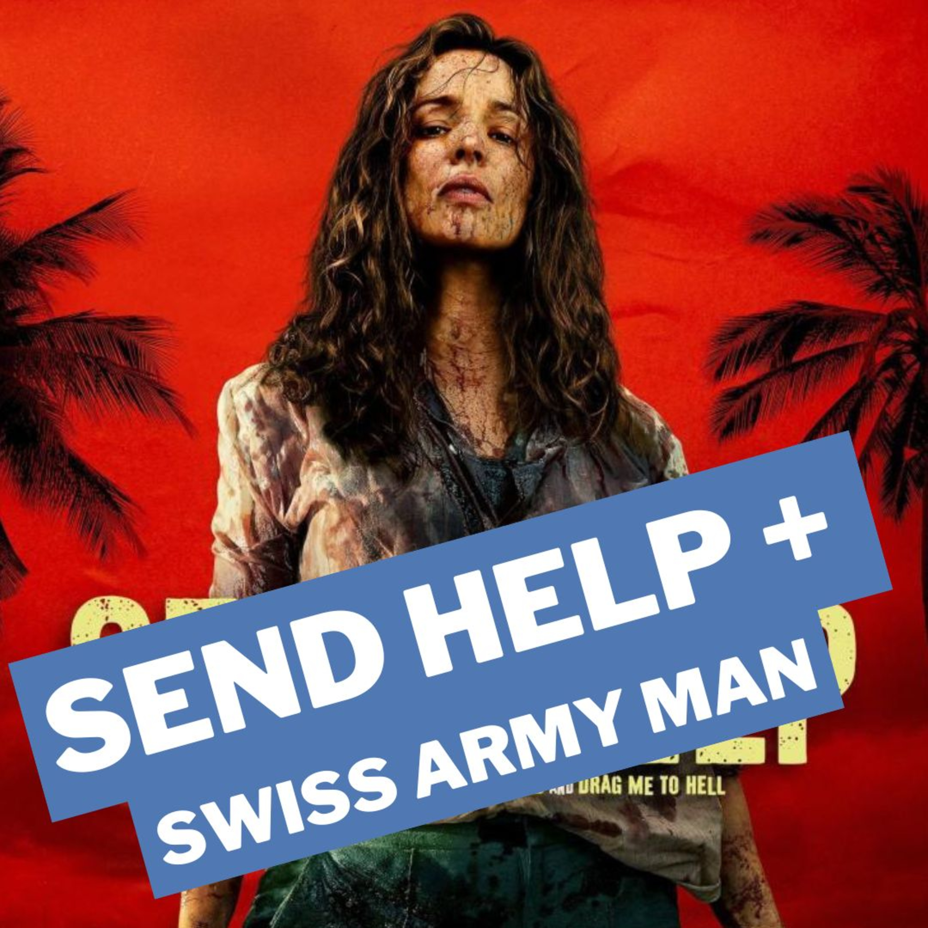 DC 03X07 | Send help + Swiss Army Man episode artwork