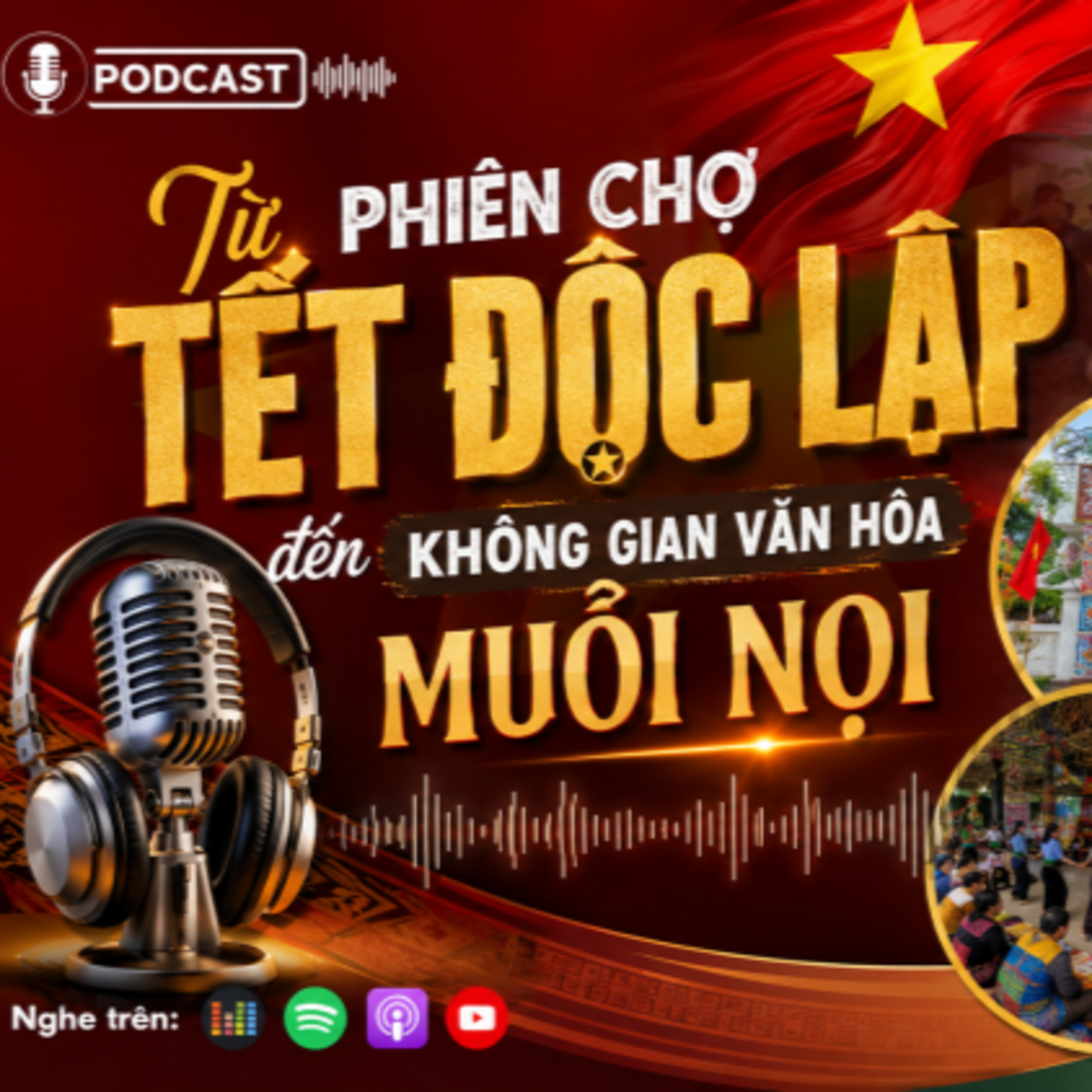Tiêu điểm - Từ phiên chợ Tết Độc lập đến không gian văn hóa Muổi Nọi episode artwork