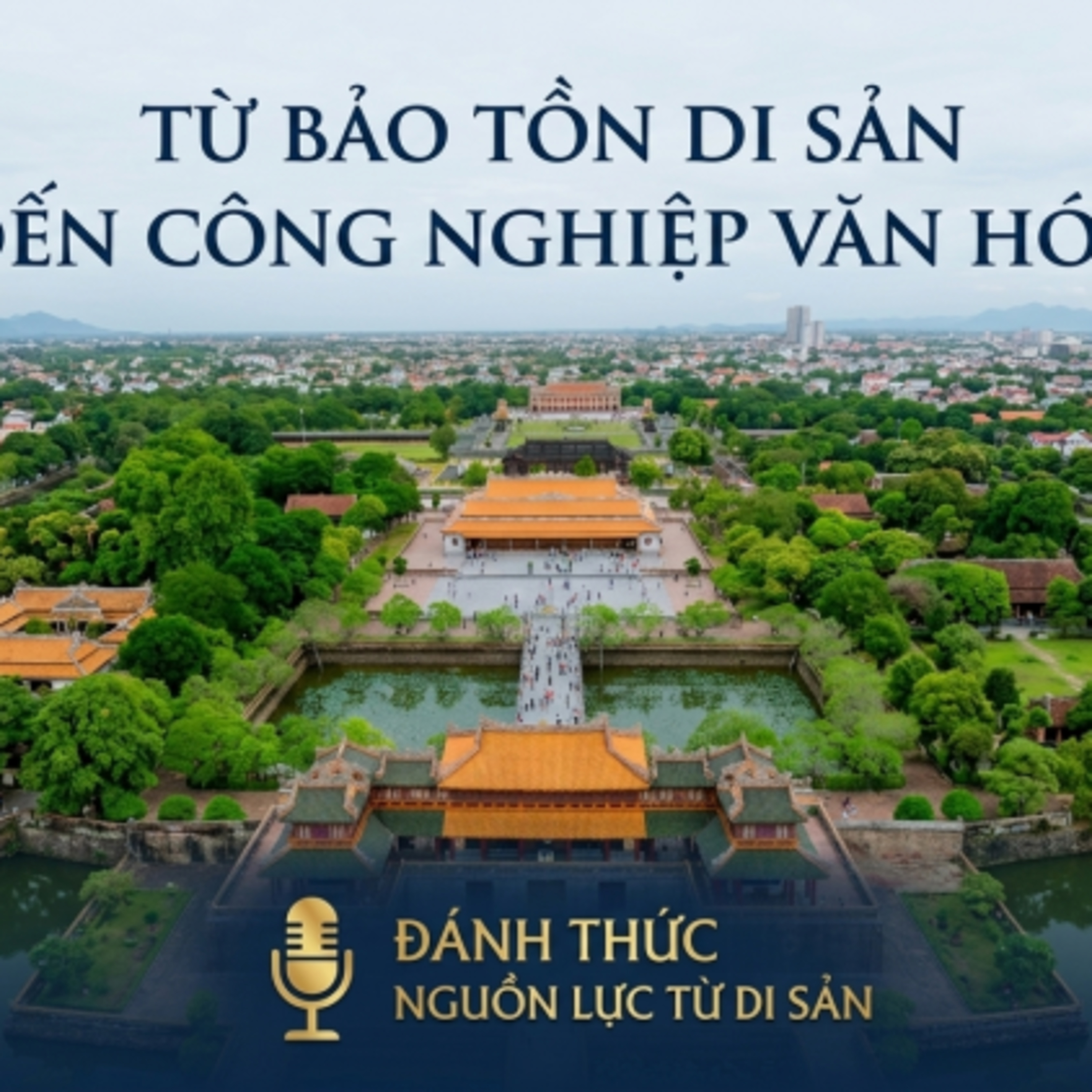 Tiêu điểm - Từ bảo tồn di sản đến công nghiệp văn hóa – Đánh thức nguồn lực từ di sản episode artwork