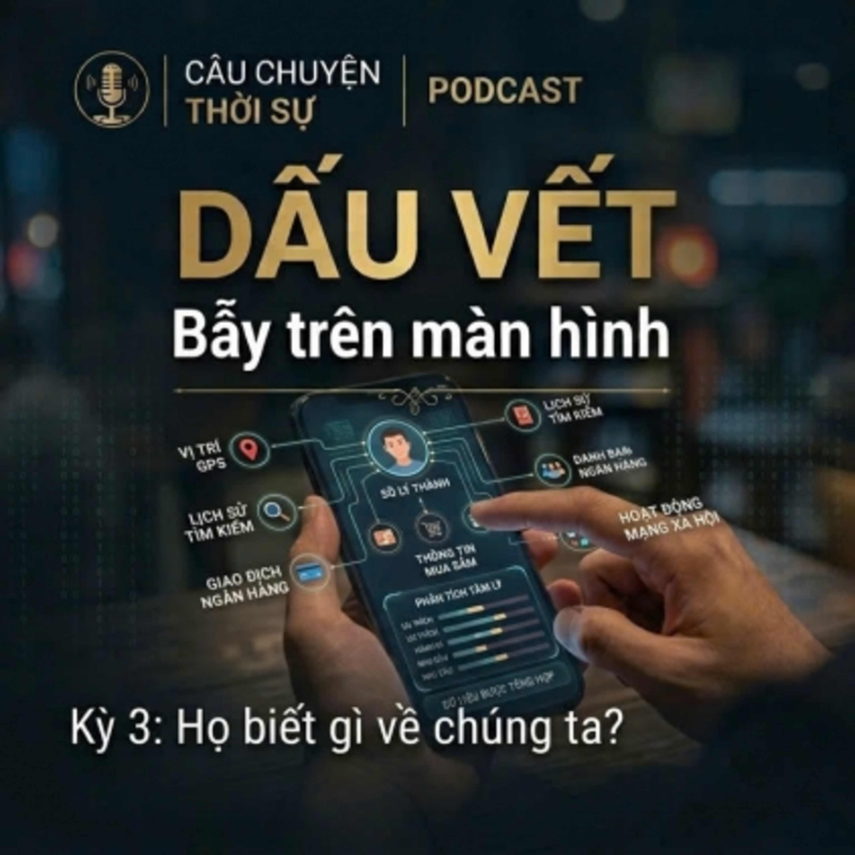 Dấu vết - Họ biết gì về chúng ta? - Kỳ 3