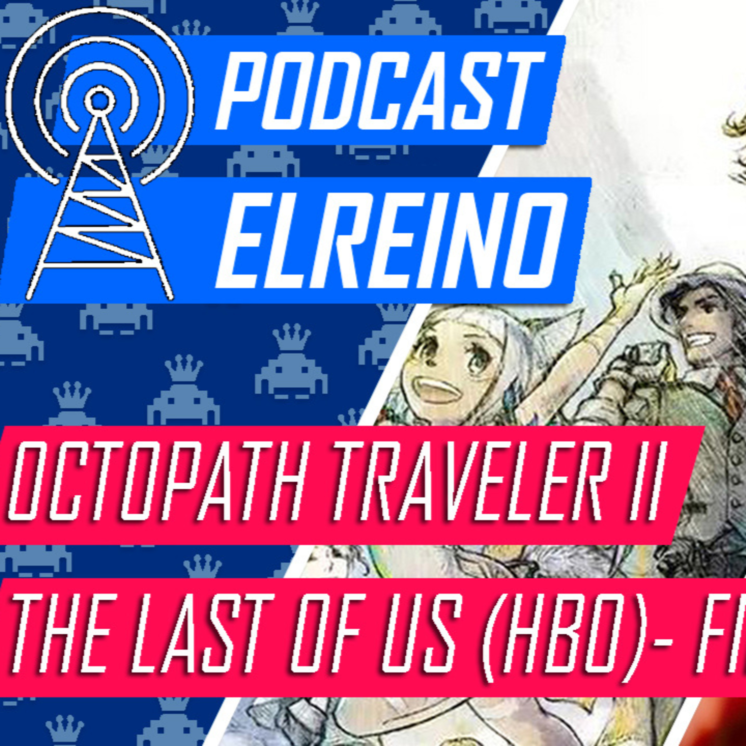 18x11 El gameplay de Zelda TotK, Octopath Traveler II y TLOU HBO episode artwork