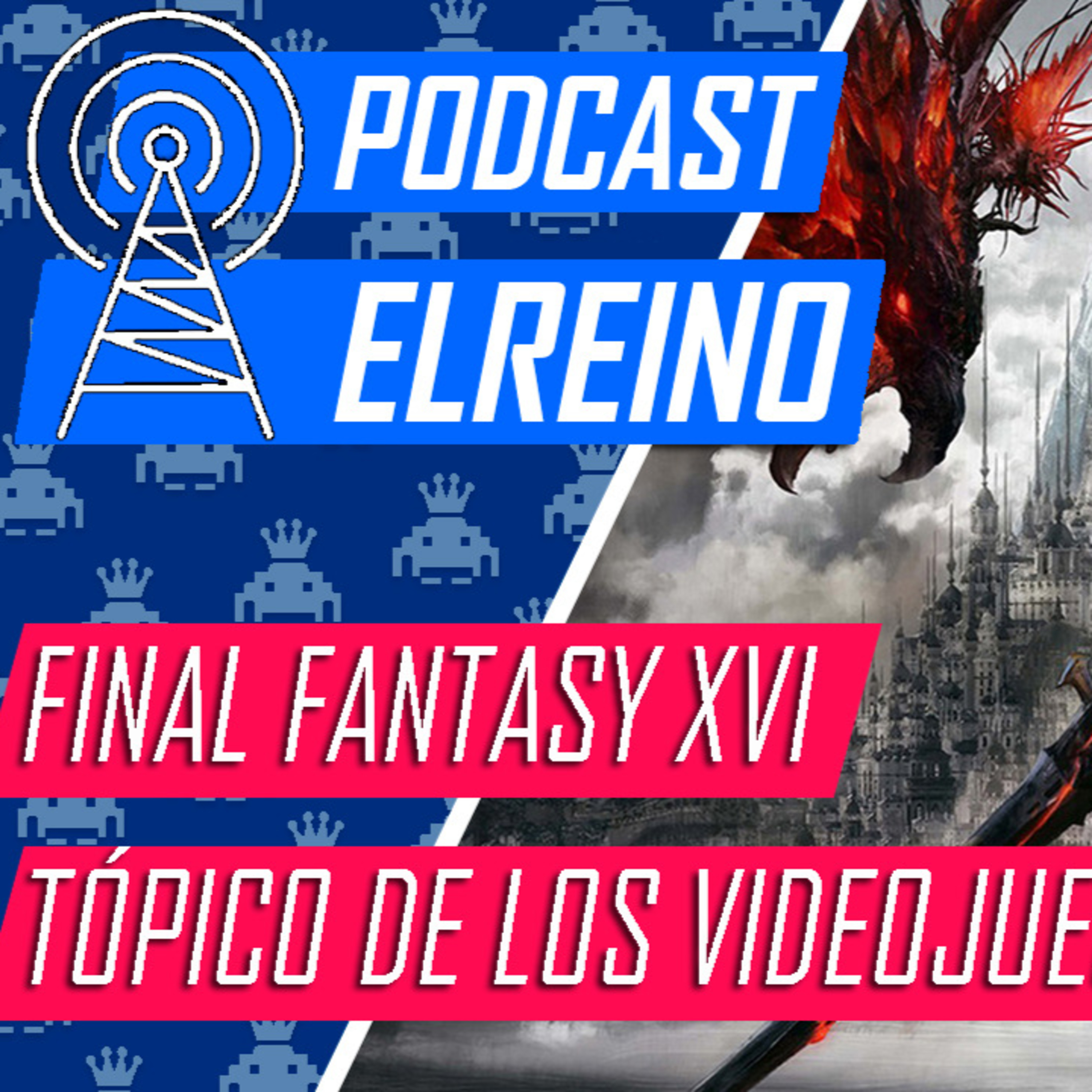 19x07 Final Fantasy XVI y Tópico de los Videojuegos episode artwork