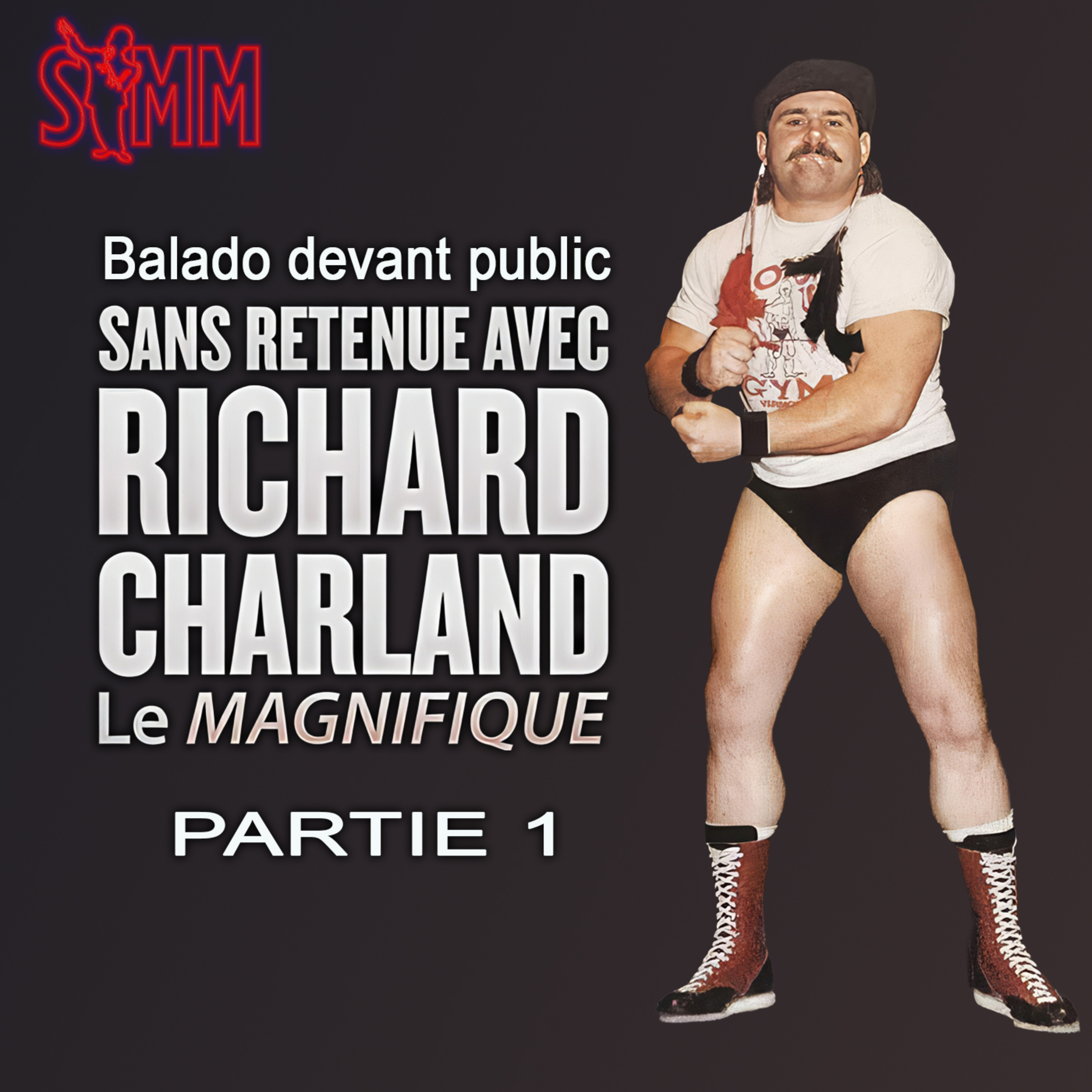Sans retenue avec Richard Charland - Partie 1