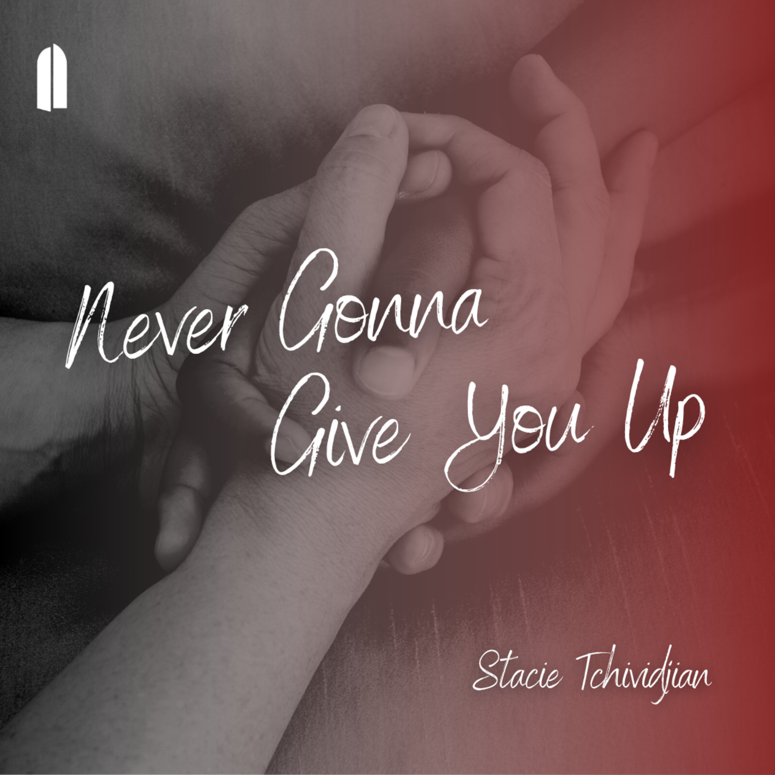 "Never Gonna Give You Up" | Stacie Tchividjian  episode artwork