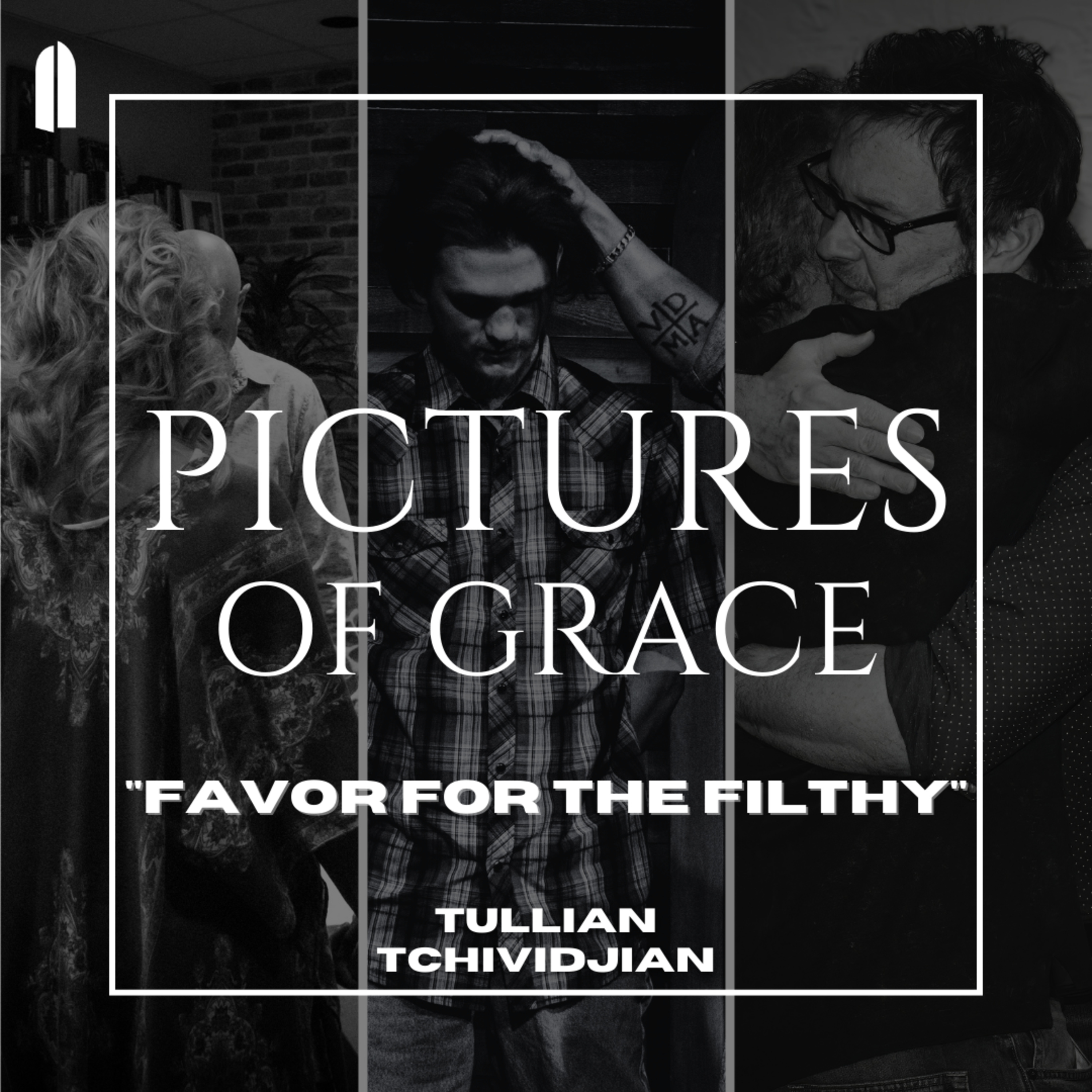 Favor for the Filthy | Tullian Tchividjian episode artwork