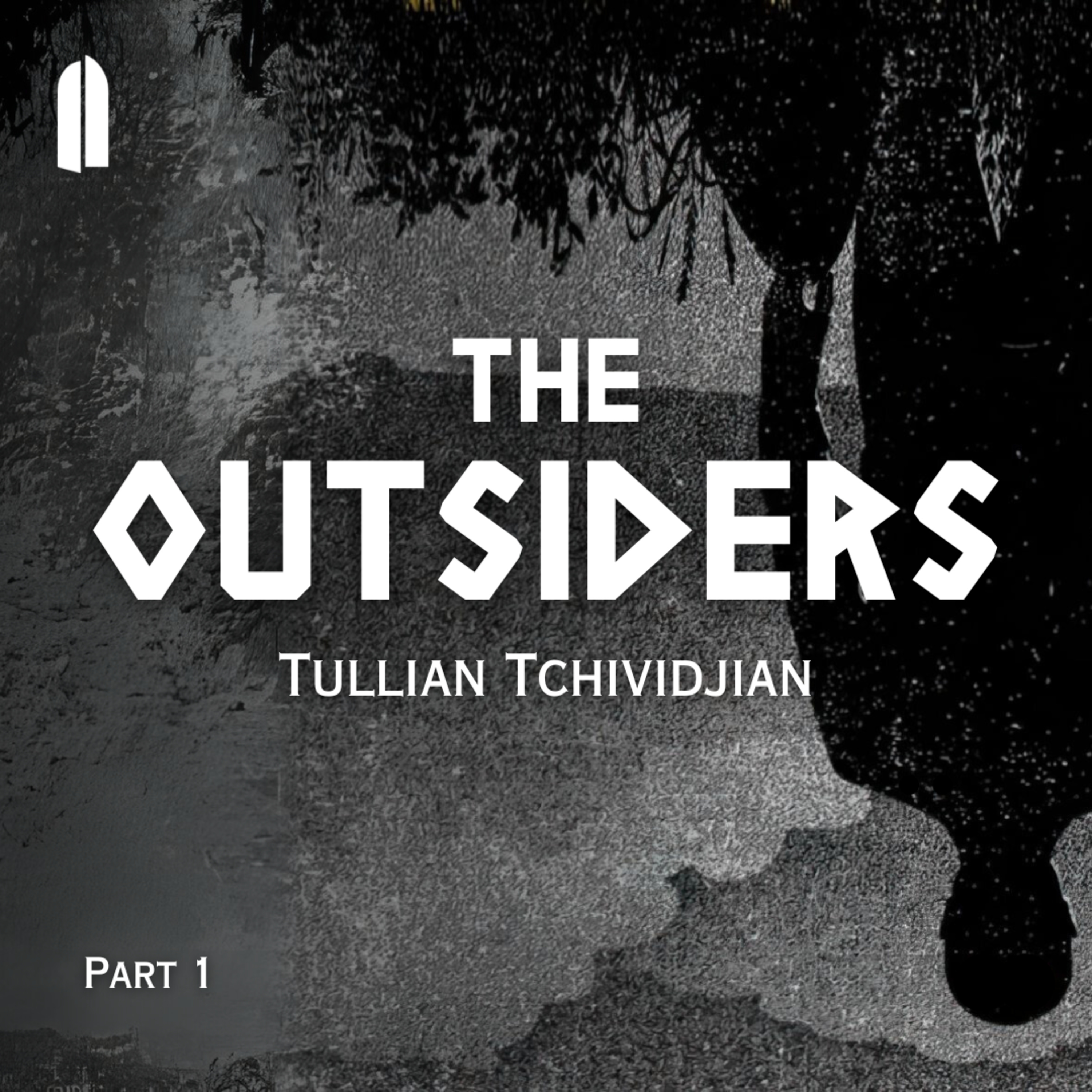 The Outsiders, Part 1 | Tullian Tchividjian episode artwork