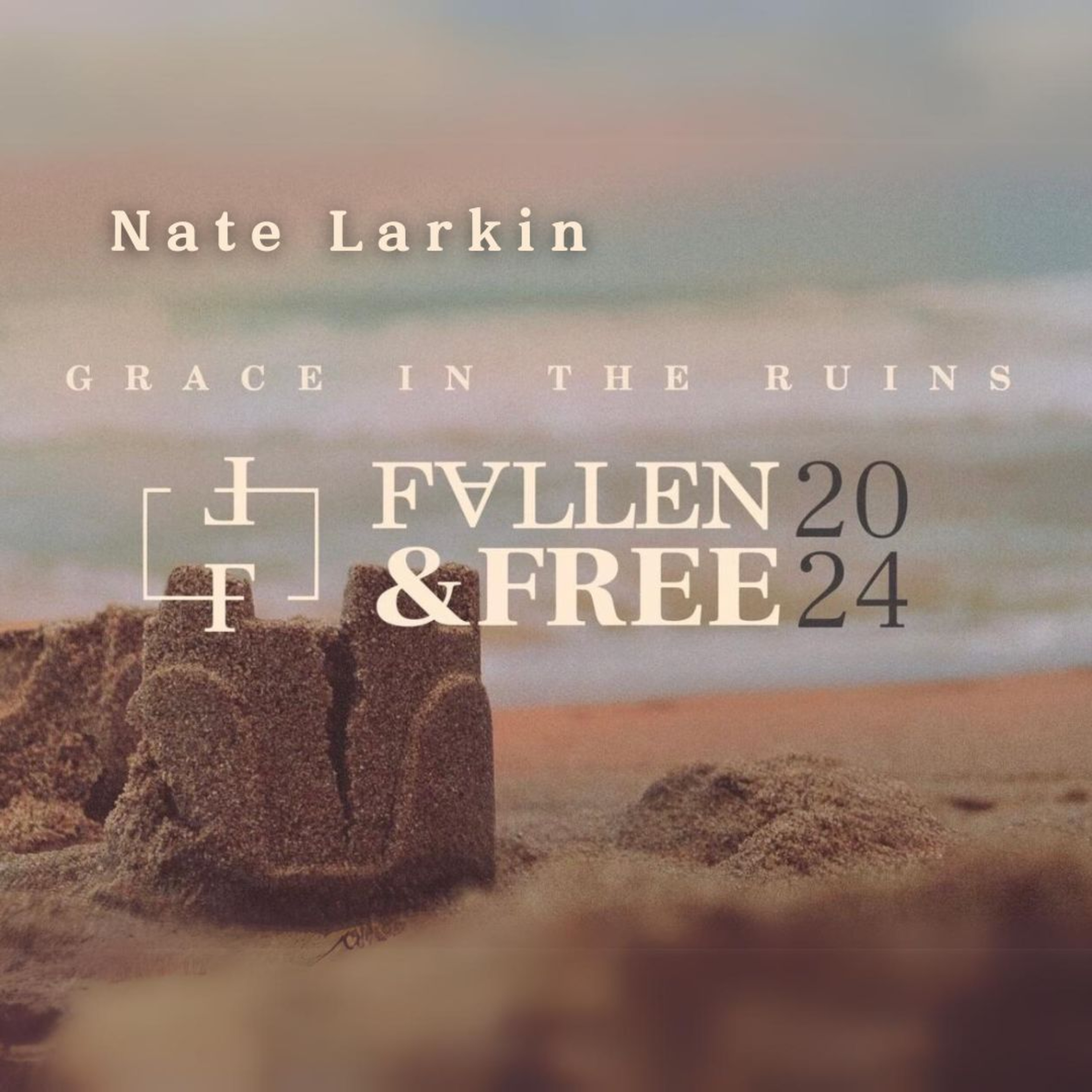 Fallen and Seen | Fallen and Free 2024 | Nate Larkin episode artwork