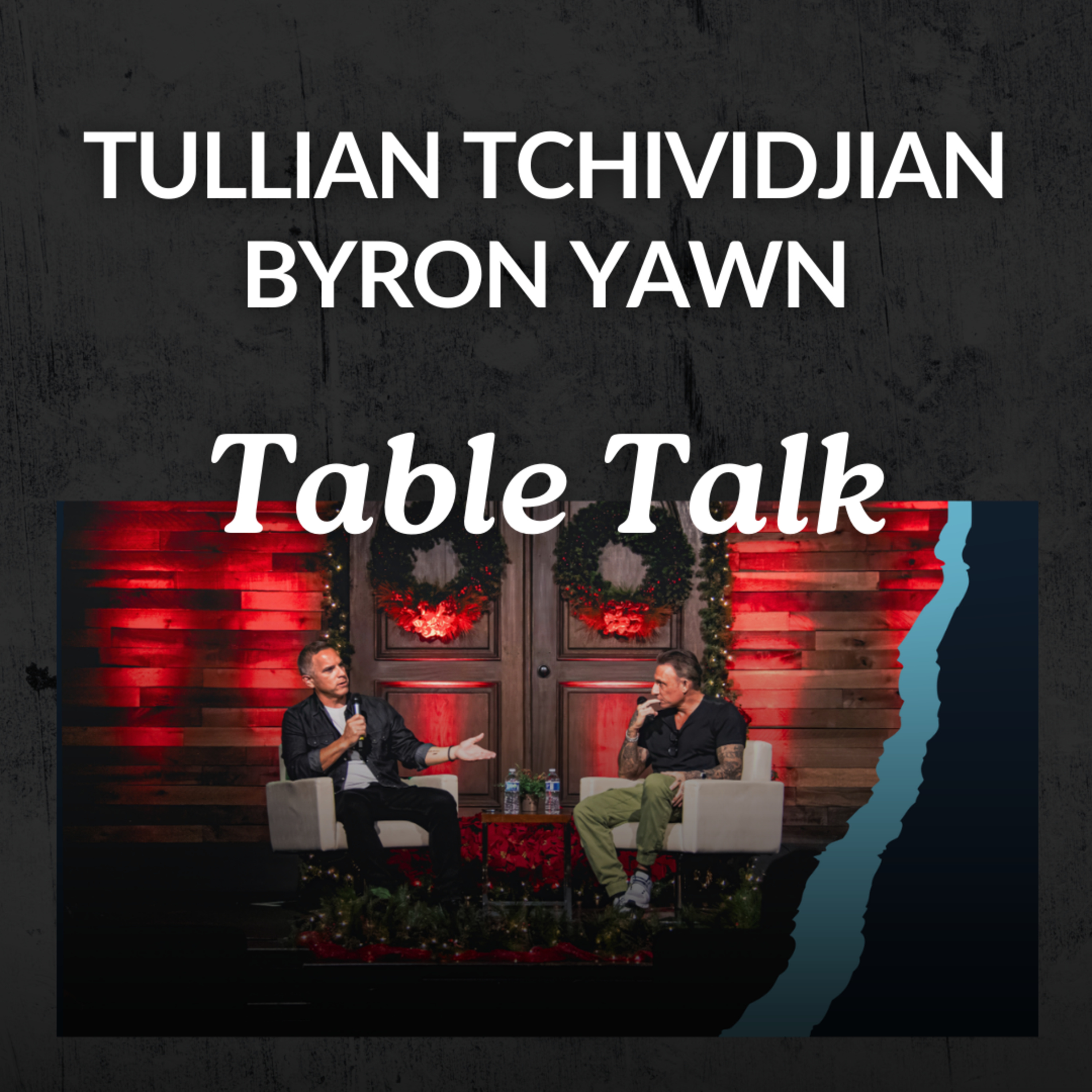 Table Talk: Tullian Tchividjian & Byron Yawn episode artwork