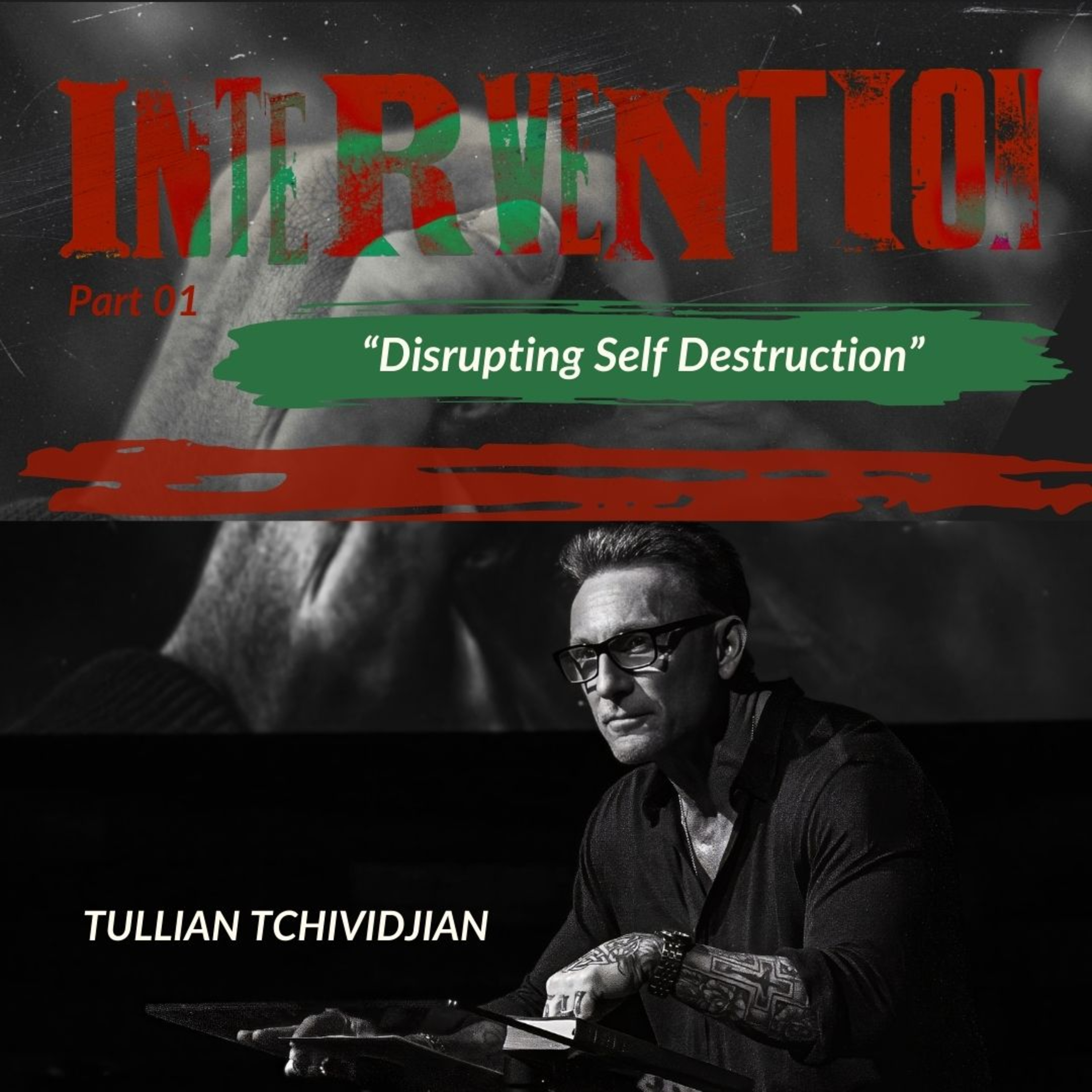 Disrupting Self Destruction | Tullian Tchividjian | "Intervention, Part 01" episode artwork