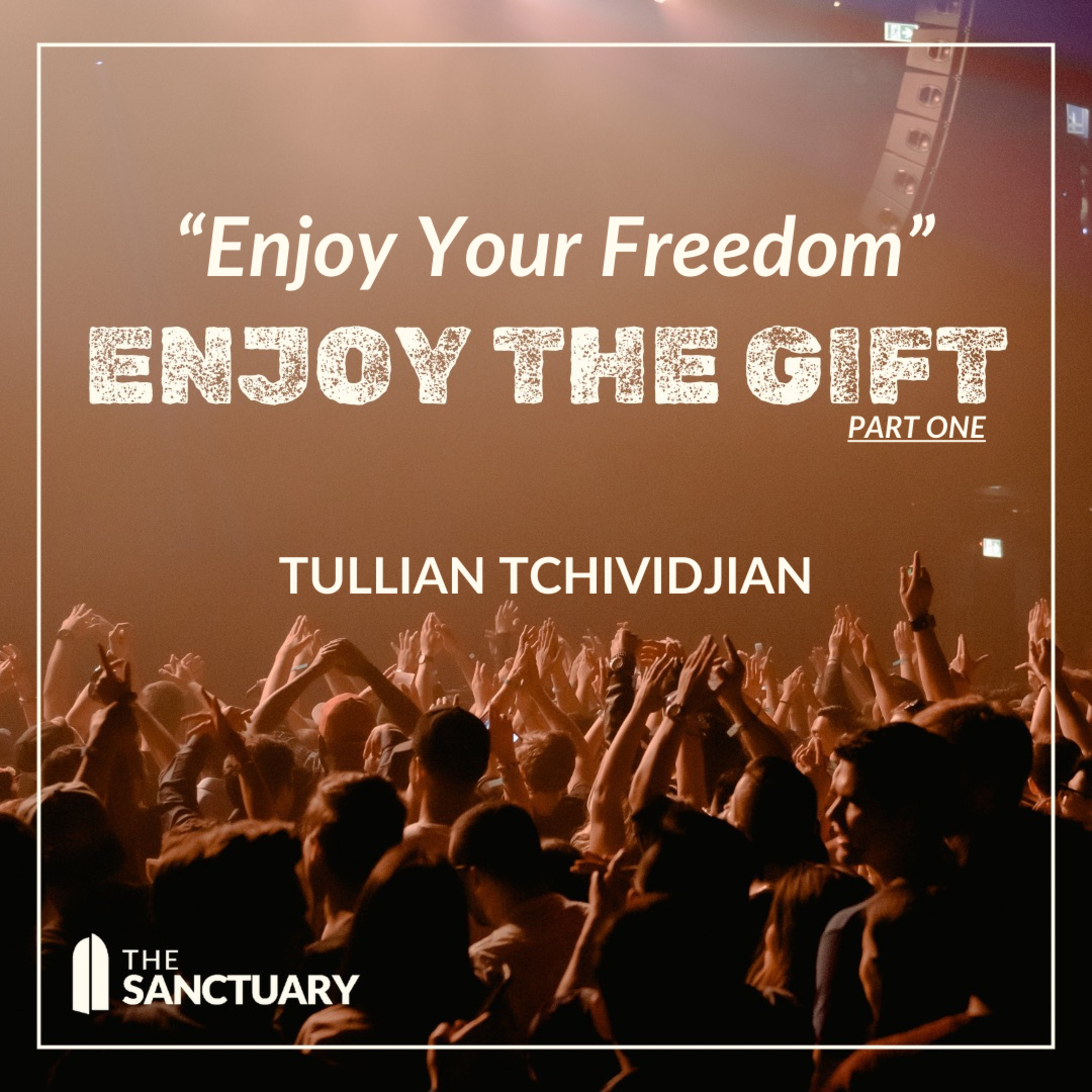 Enjoy Your Freedom | Tullian Tchividjian | "Enjoy the Gift, Part 1" episode artwork
