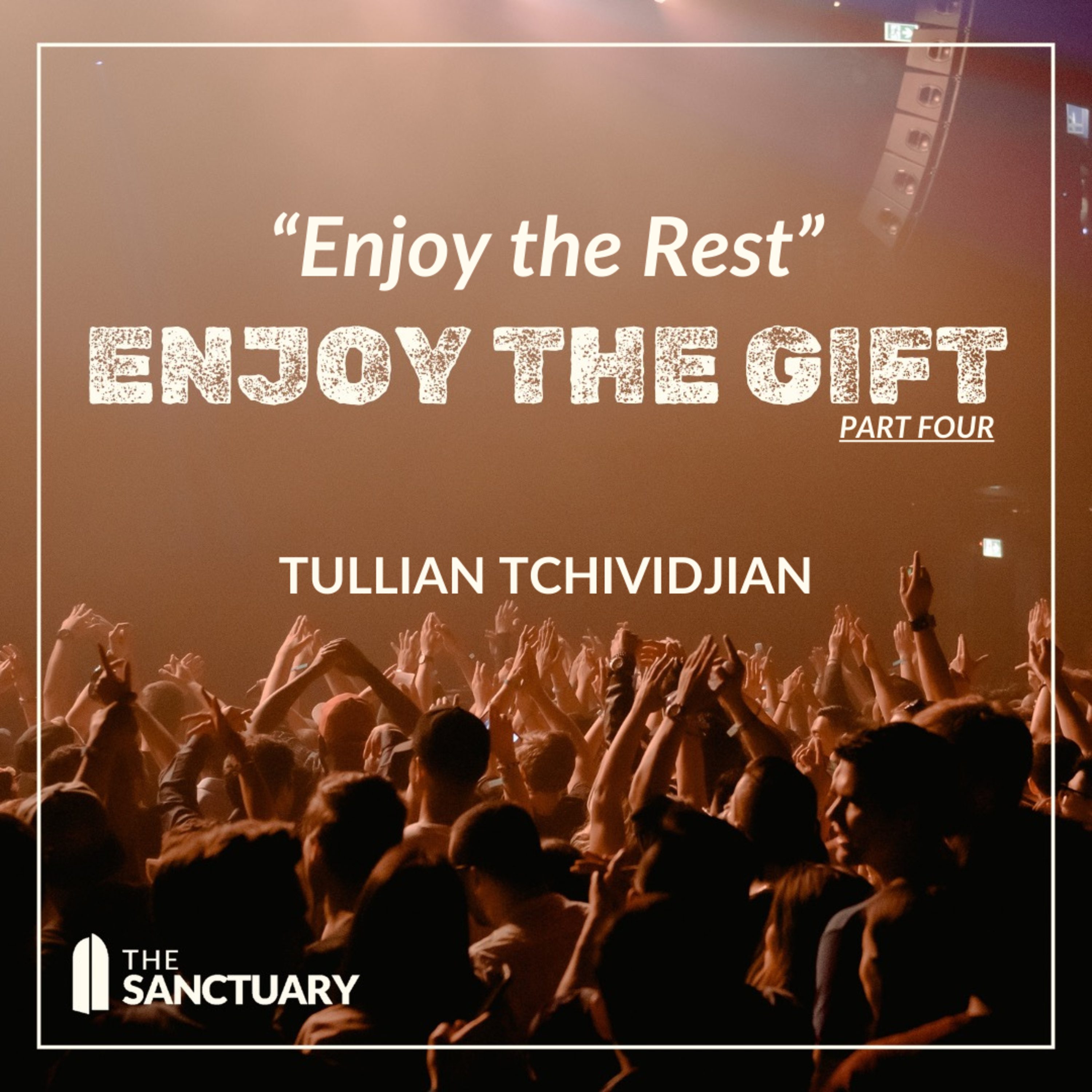 Enjoy the Rest | Tullian Tchividjian | "Enjoy the Gift, Part 4" episode artwork
