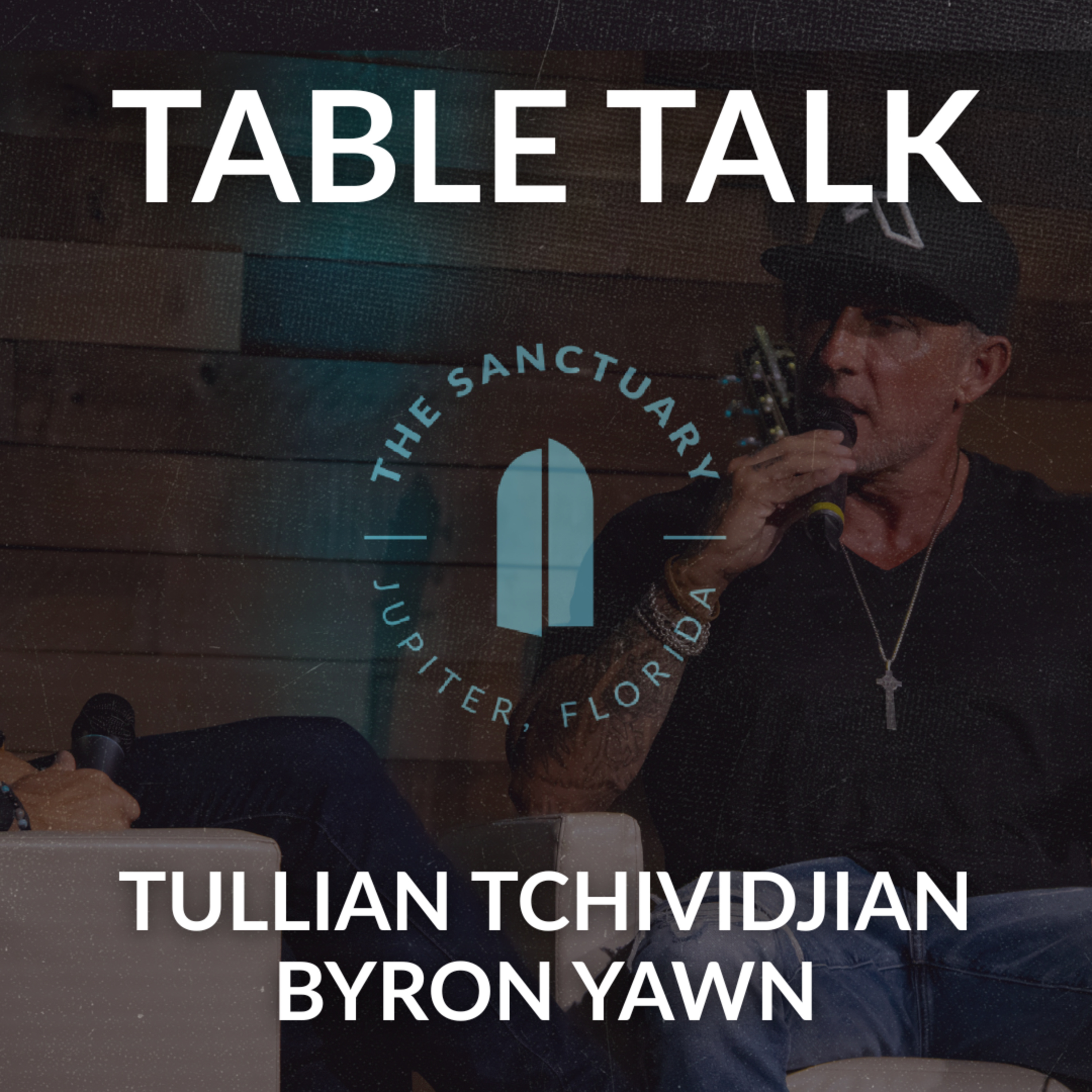 Table Talk | Tullian Tchividjian, Byron Yawn episode artwork