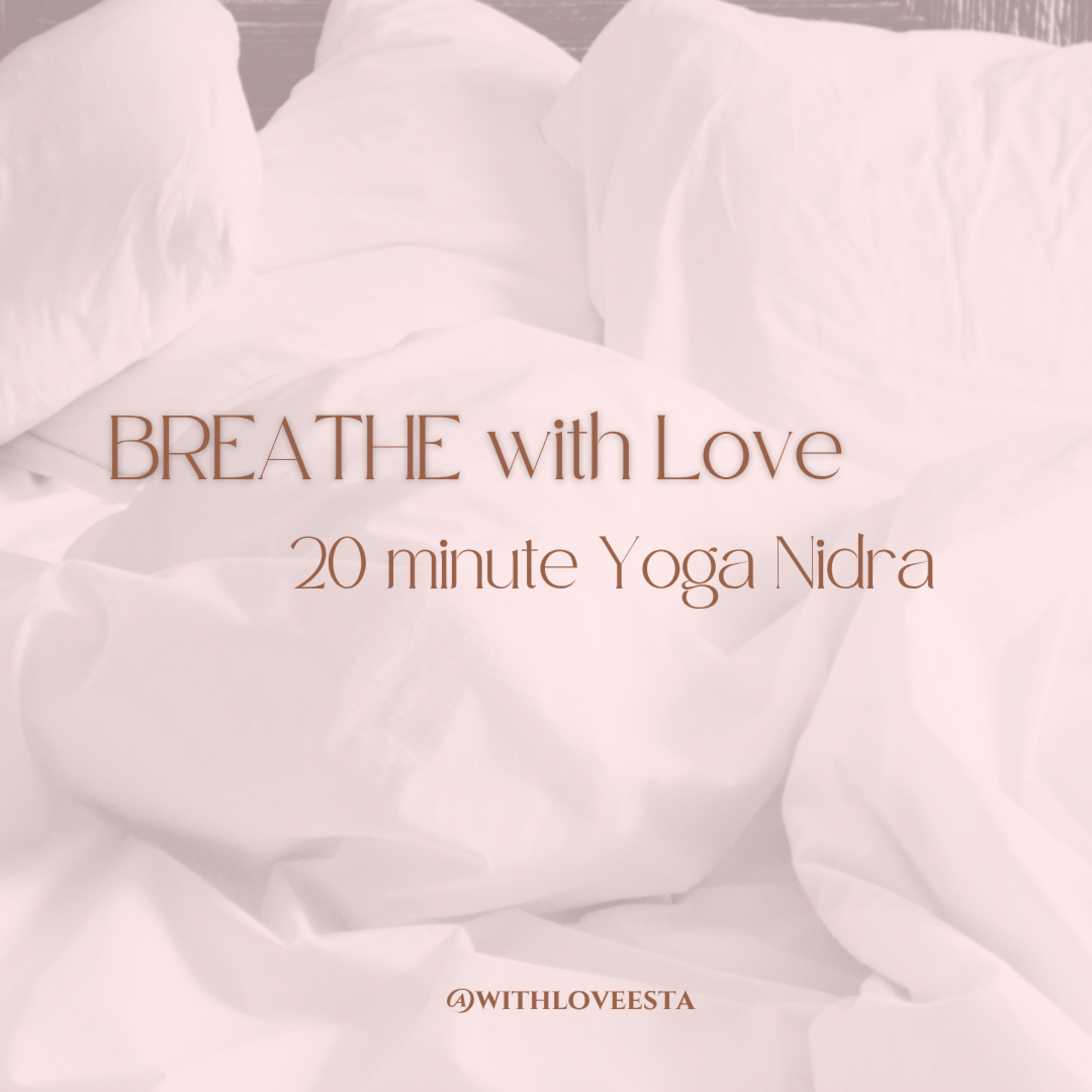BREATHE with Love | 20 Minute Yoga Nidra
