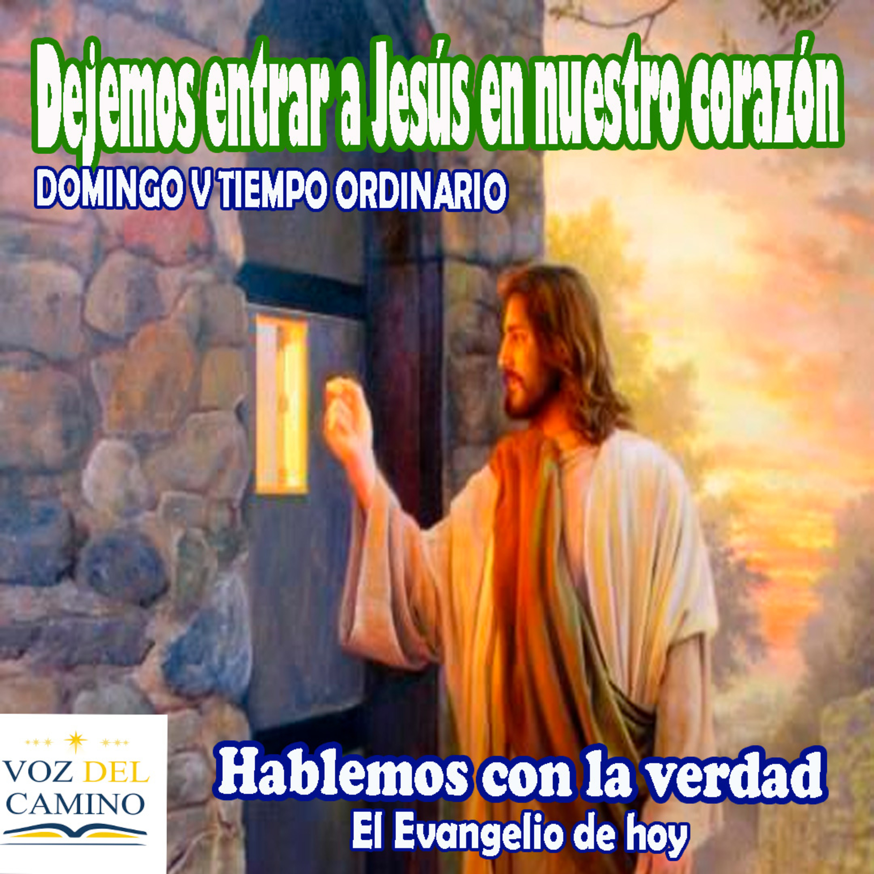 4.FEB.23 DOMINGO V T.O. DEJEMOS ENTRAR A JESUS EN NUESTRO CORAZON