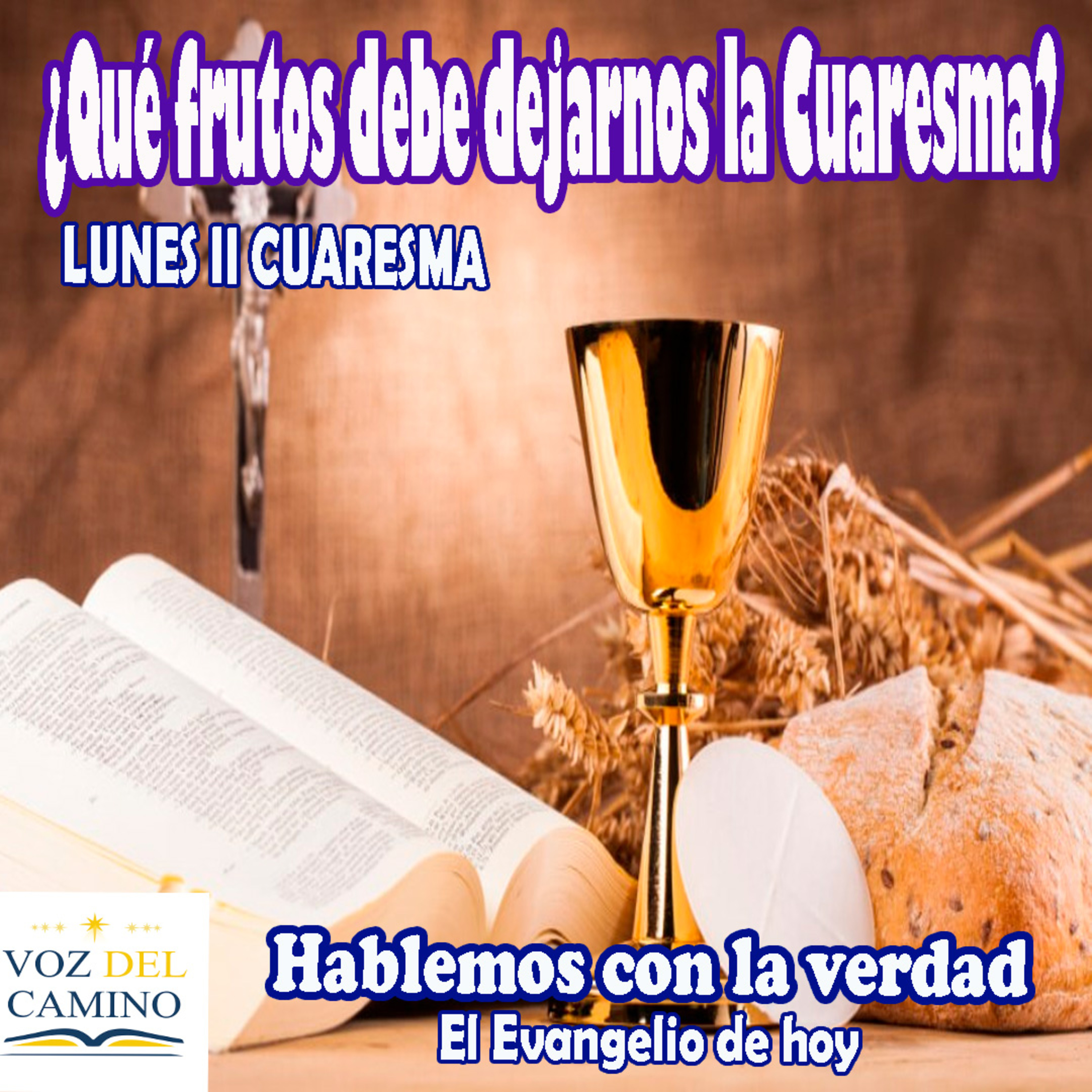 26.FEB.24 CUARESMA II - ¿QUE FRUTOS DEBE DEJARNOS LA CUARESMA?