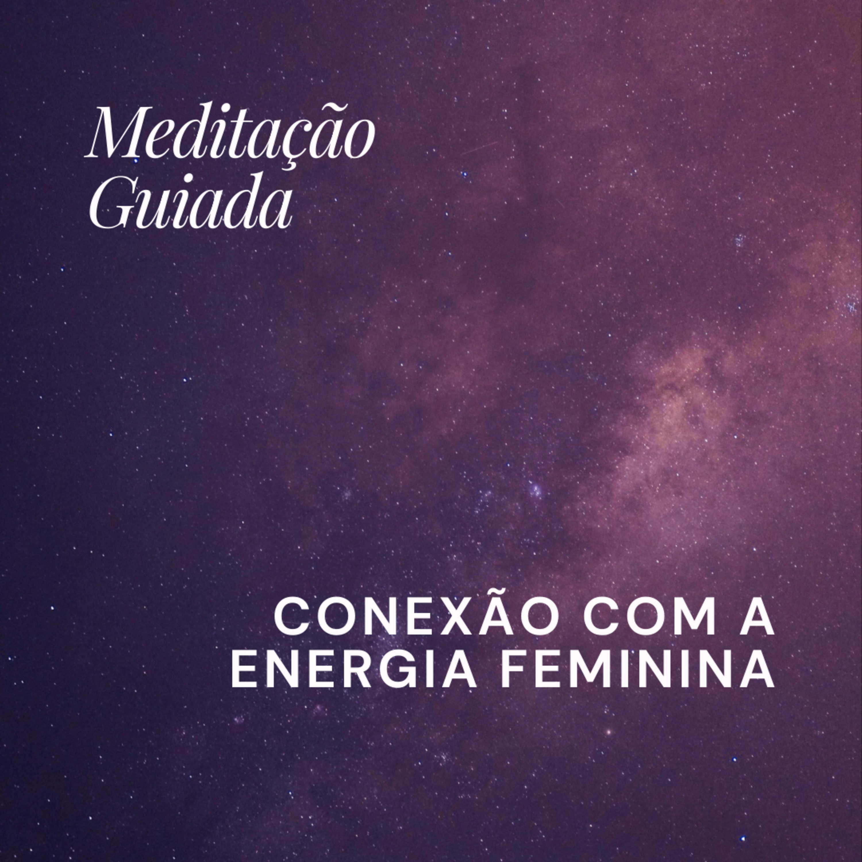 Meditação para Conexão com a Energia Feminina 