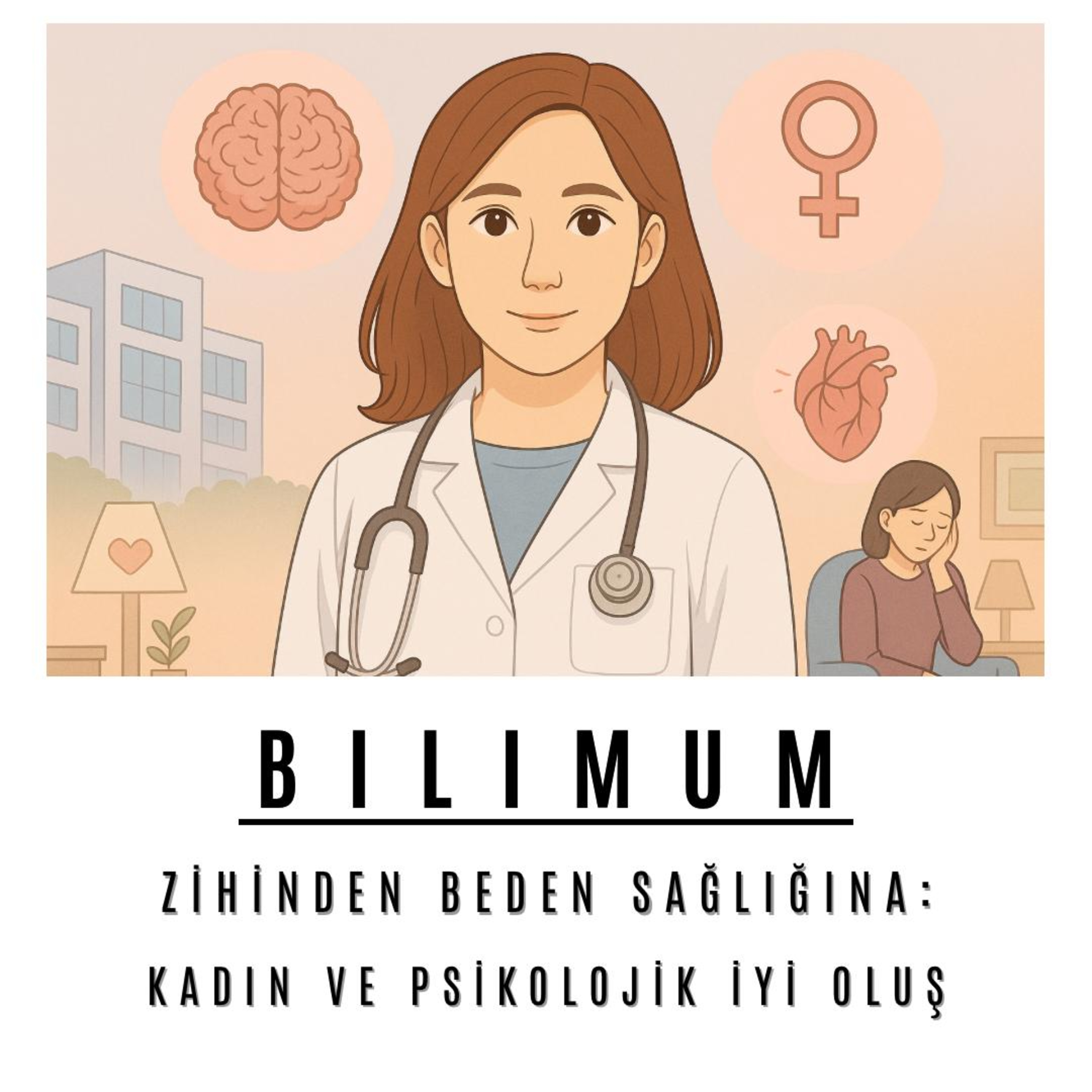 Zihinden Beden Sağlığına: Kadın ve Psikolojik İyi Oluş episode artwork