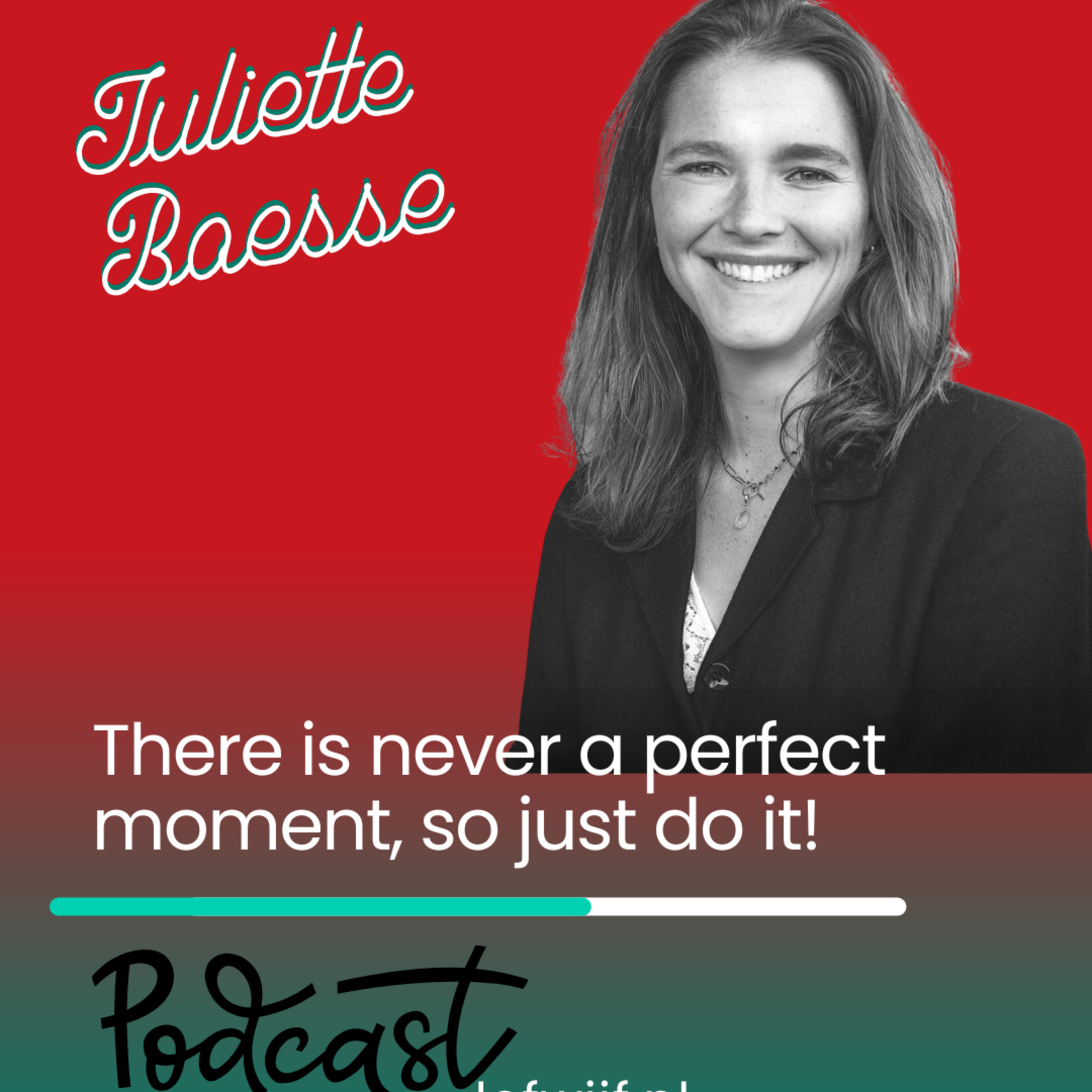 Juliette Boesse- There is never a perfect moment, so just do it!  episode artwork