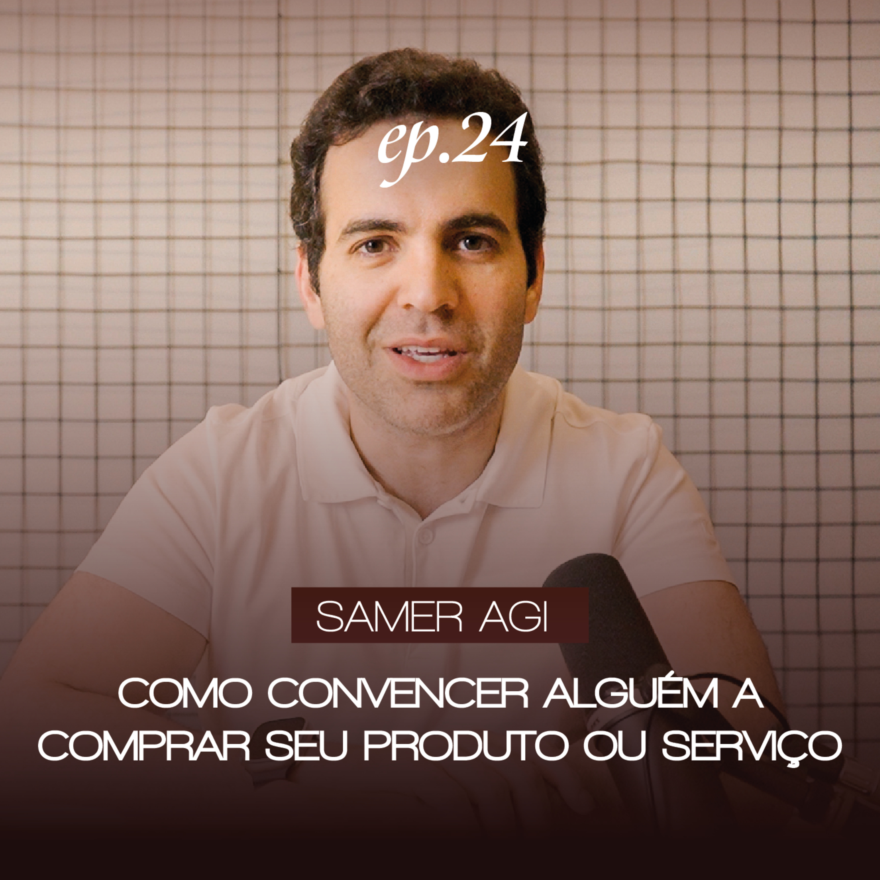 Como convencer alguém a comprar seu produto ou serviço com Samer Agi