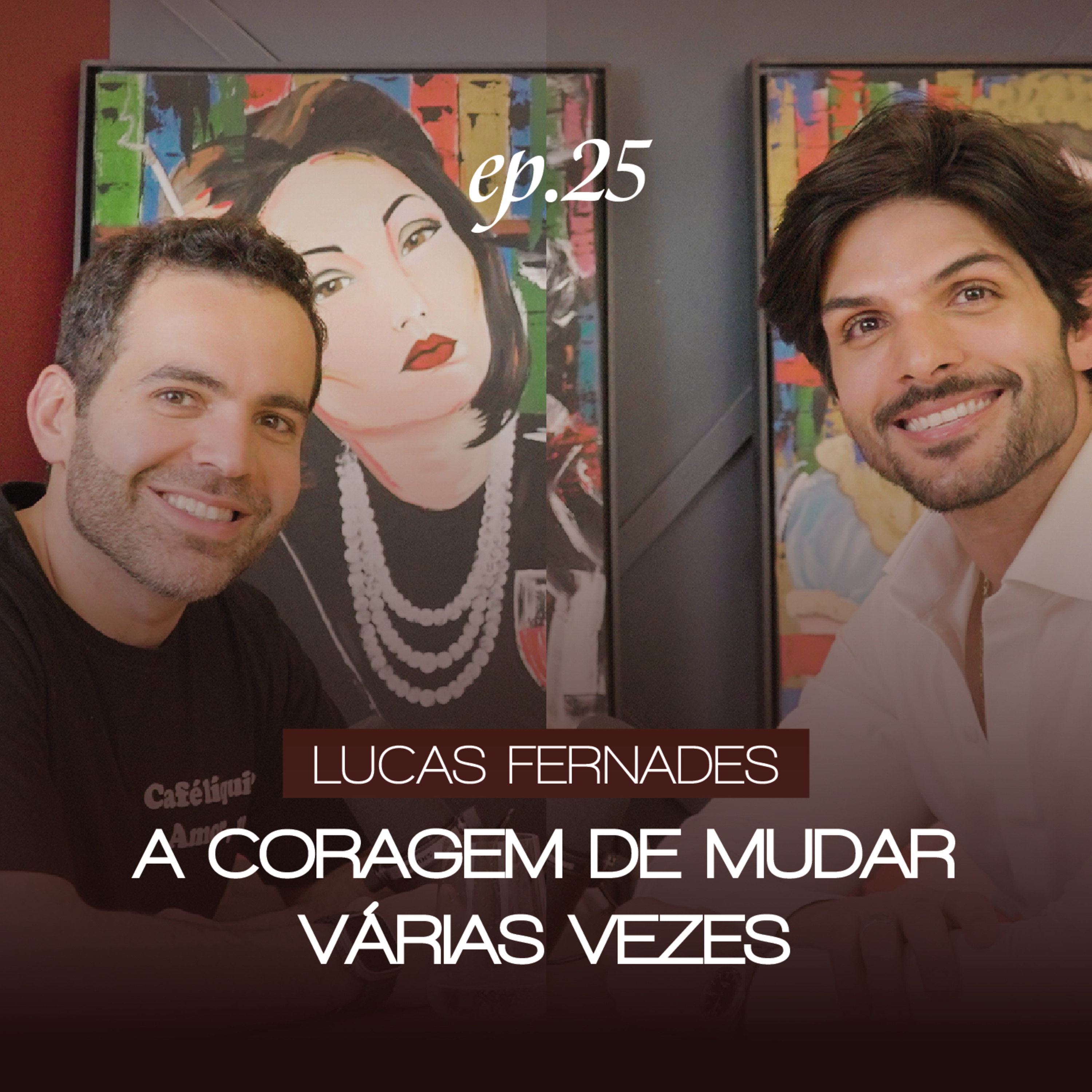 A coragem de mudar várias vezes com Lucas Fernandes
