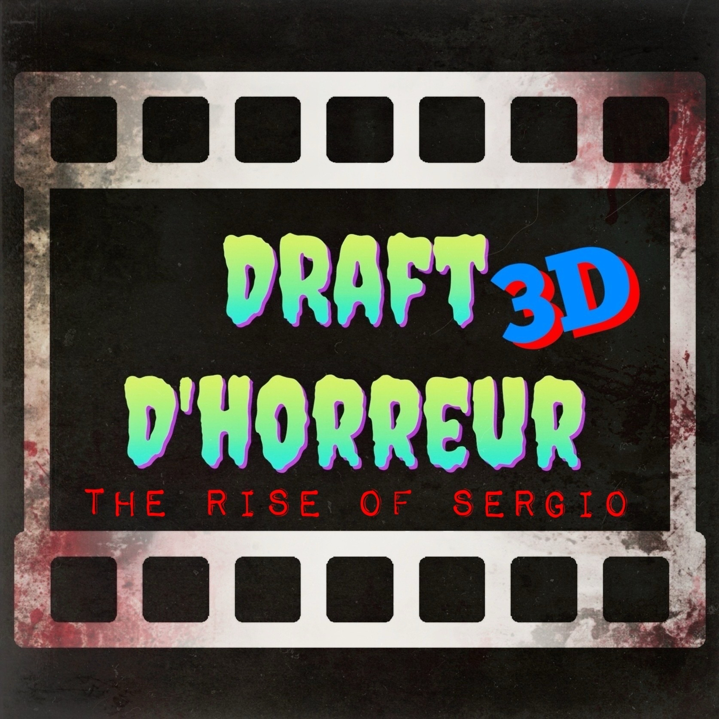 Ep. 102 - Draft d'Horreur 3D: The Rise of Sergio