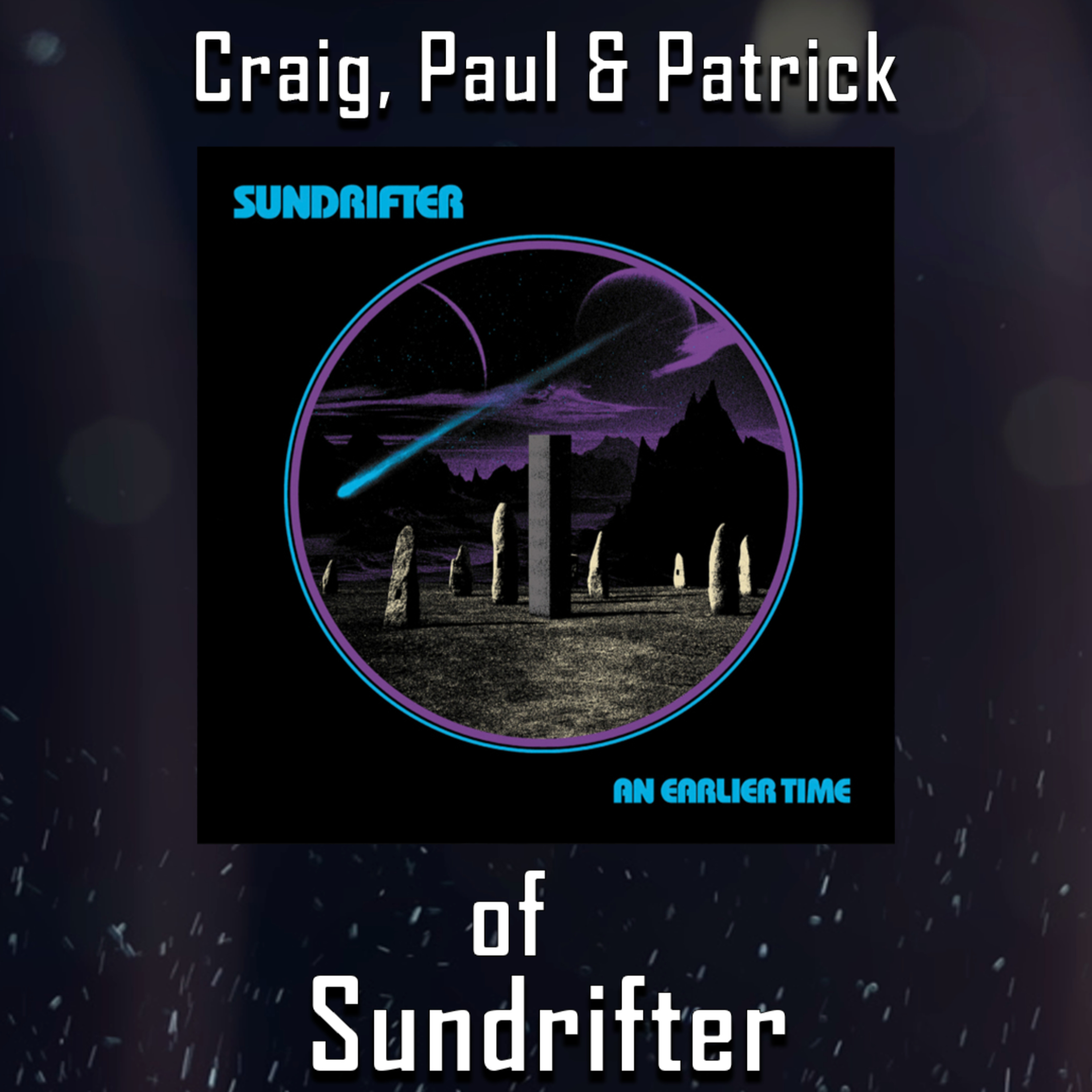 PODCAST: Episode 465 - Sundrifter Talks About Their "An Earlier Time" Album, and The Spirit of Collaboration episode artwork