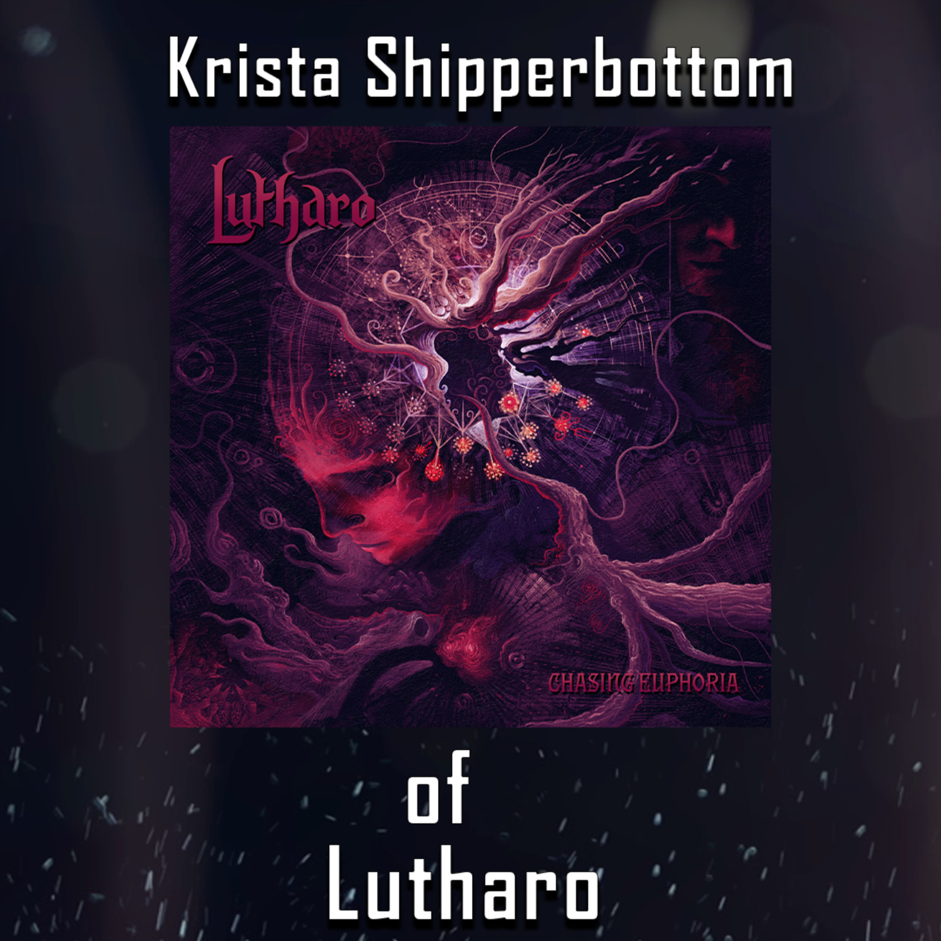 PODCAST: Episode 478 - Krista Shipperbottom of Lutharo Breaks Down the "Chasing Euphoria" Album episode artwork