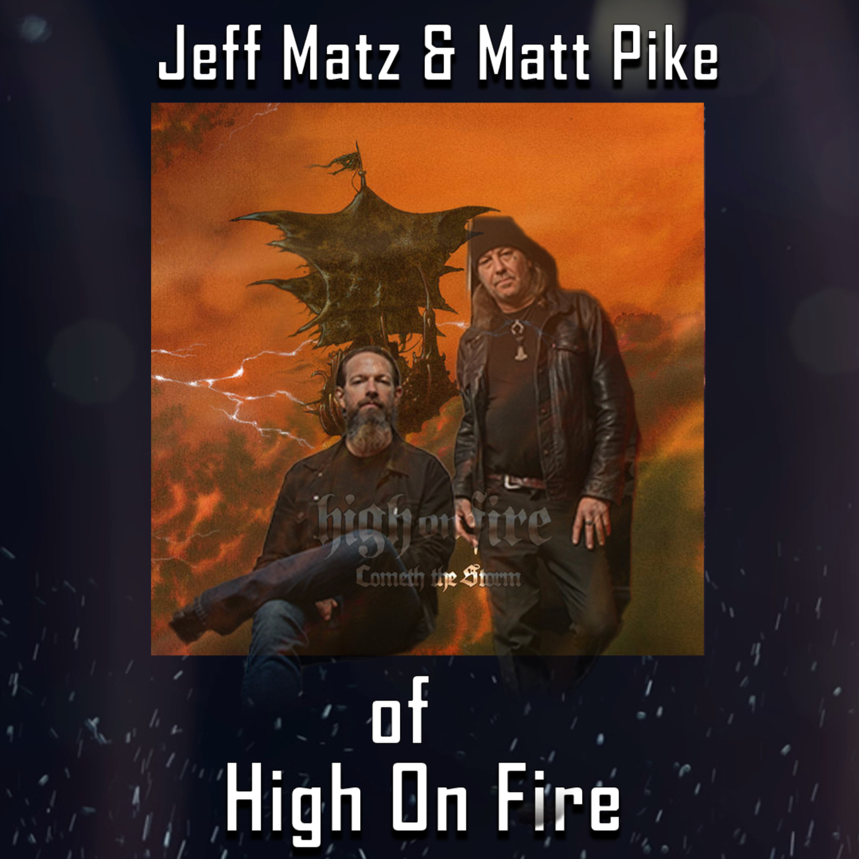 PODCAST: Episode 484 - High on Fire On 'Cometh the Storm': Crafting Our Epic Album with Matt and Jeff episode artwork