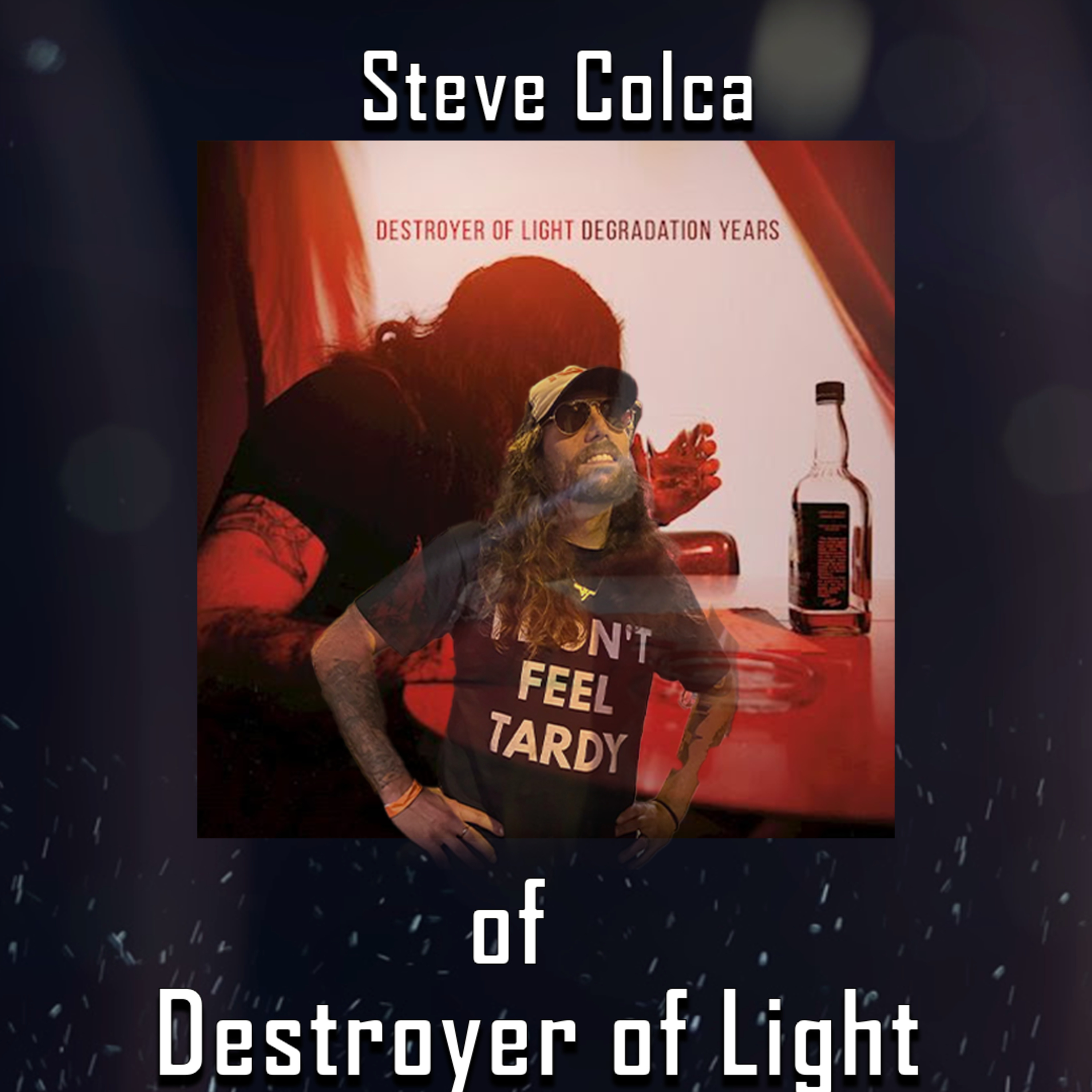 PODCAST: Episode 516 - Destroyer of Light's Final Chapter: Steve Colca on "Degradation Years" episode artwork