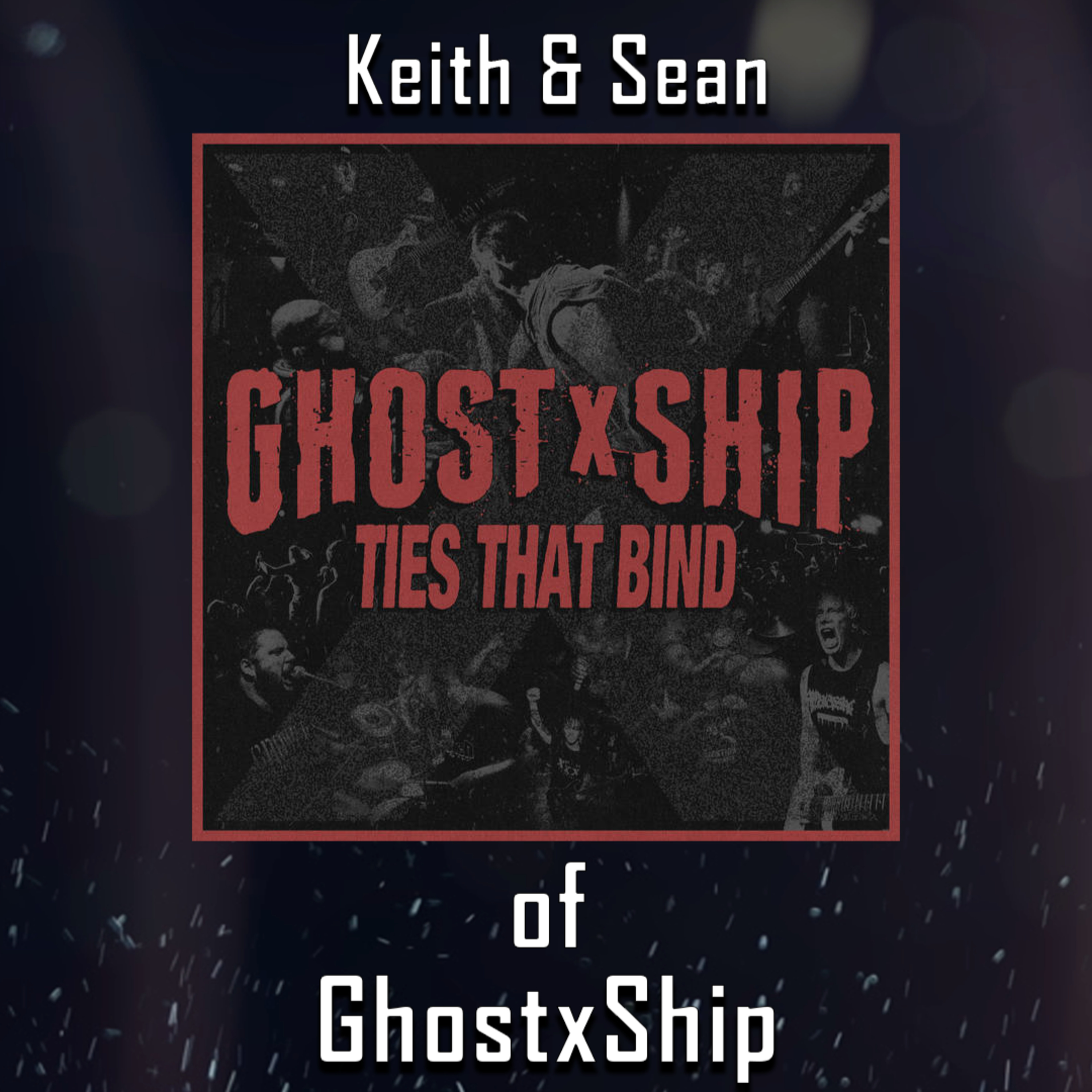 PODCAST: Episode 525 - Sean and Keith of GHOSTxSHIP Talk About Their Comeback Story and "The Ties That Bind" Single episode artwork