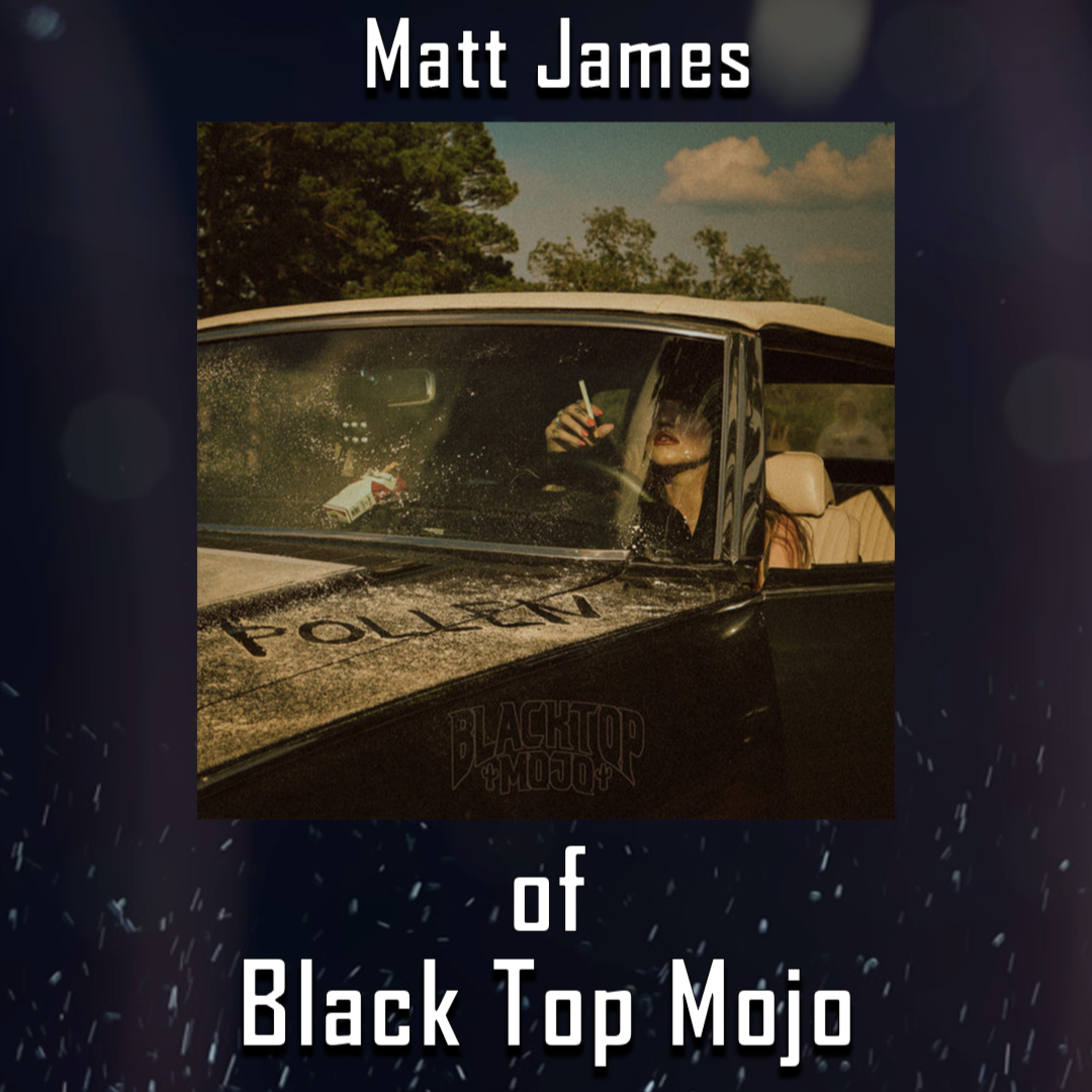 PODCAST: Episode - 556 Matt James of Blacktop Mojo Breaks Down Their New Album "Pollen"  episode artwork
