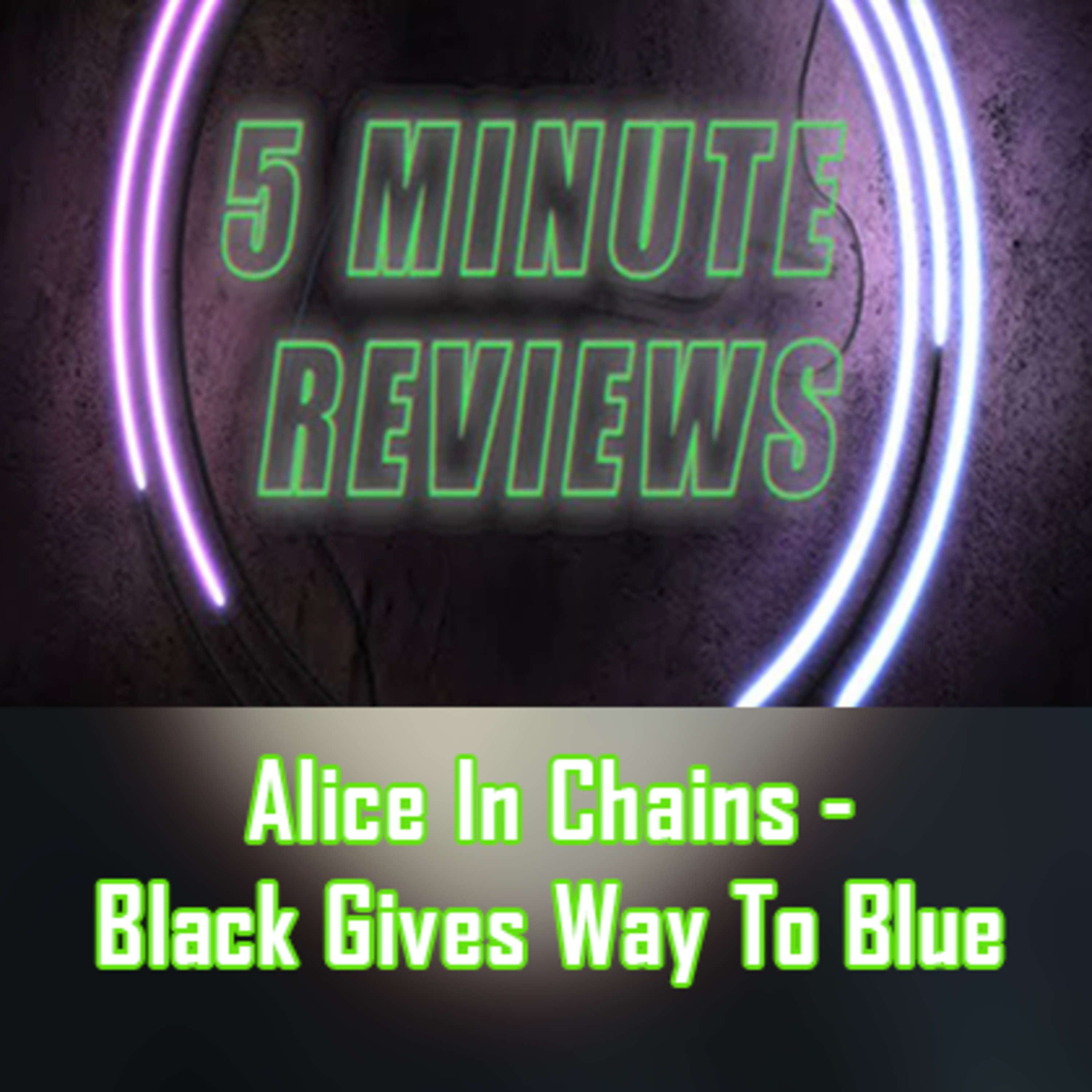 PODCAST: Episode 573 - Classic Albums Revisited: Alice In Chains - "Black Gives Way To Blue" episode artwork