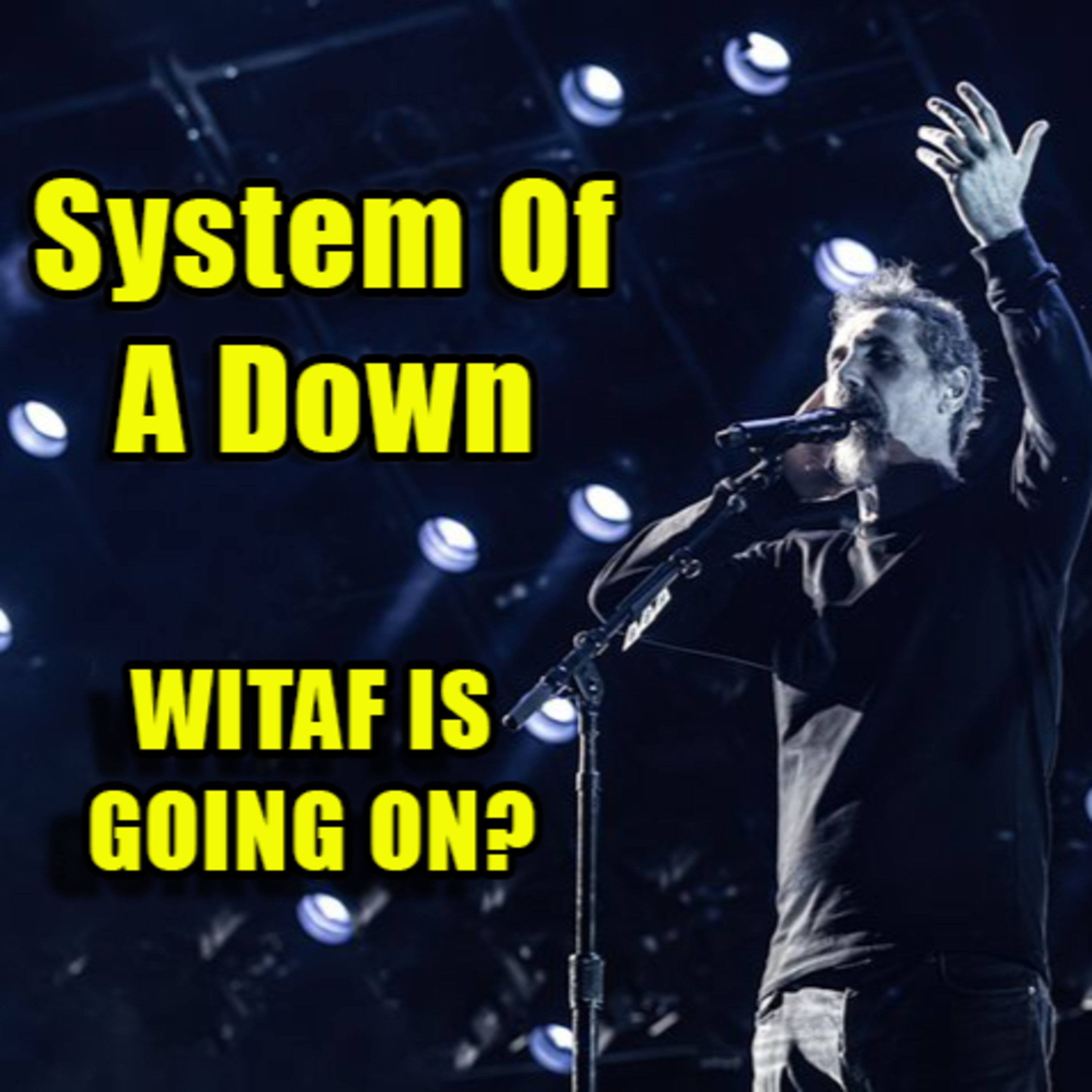 PODCAST: Episode 628 - System Of A Down: WITAF is Going On With This Band (Bonus Episode) episode artwork