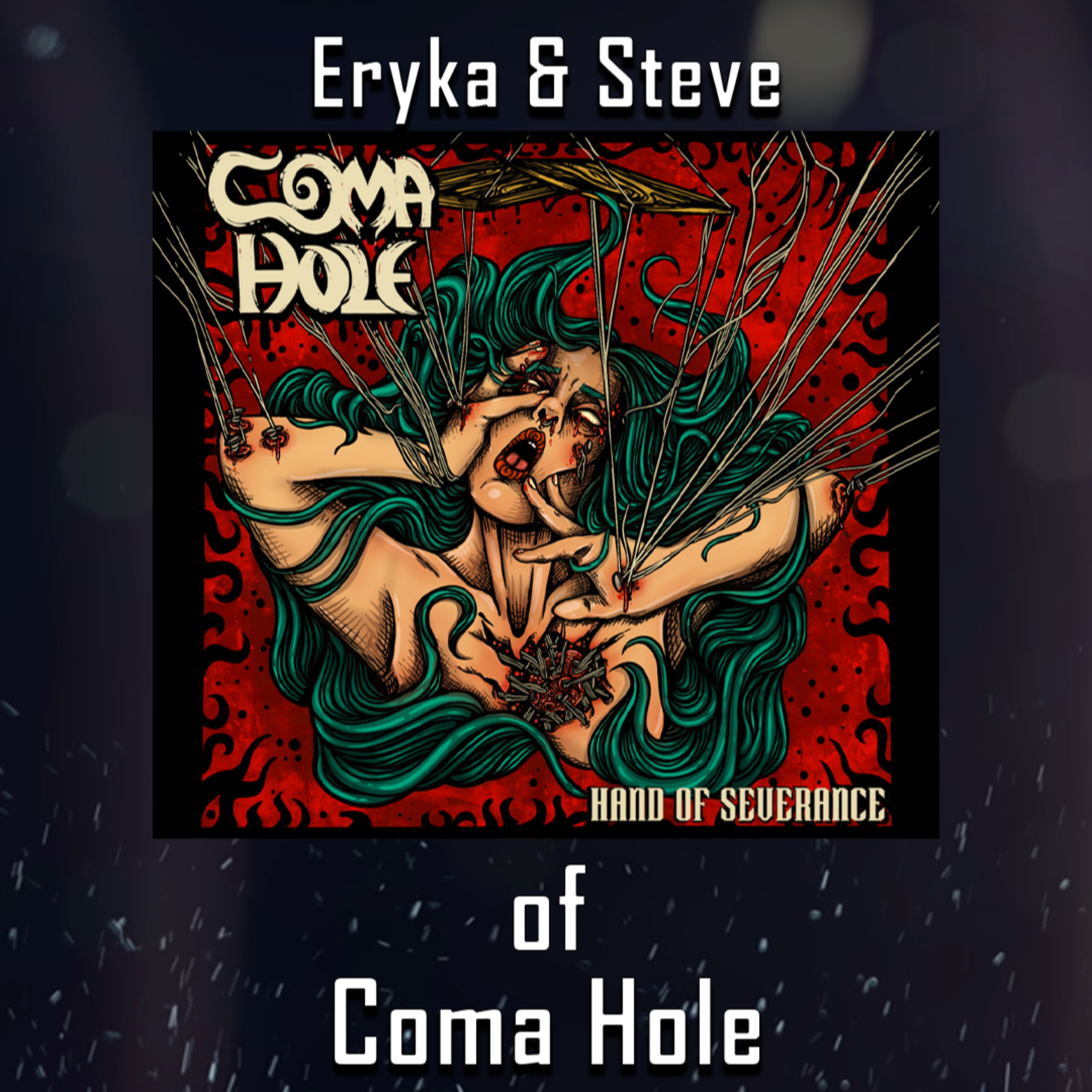 PODCAST: Episode 667 - Coma Hole Talks Riffs and Rhythms Behind ‘Hand of Severance’ episode artwork