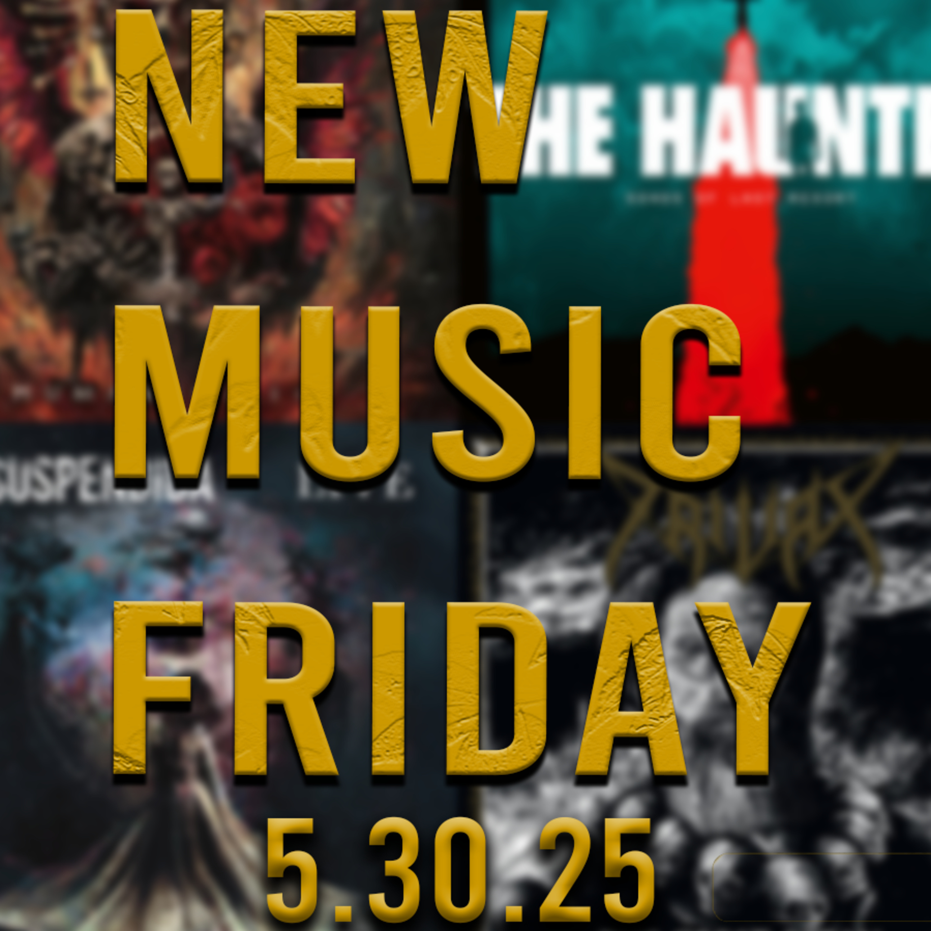 PODCAST: Episode 726 New Music Friday - Rock and Metal Releases for 5-30-25 episode artwork